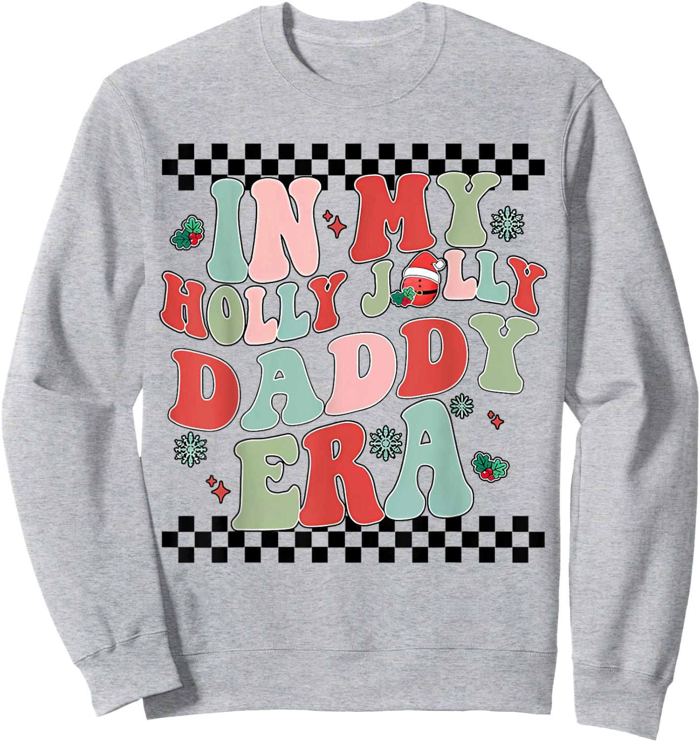 In My Holly Xmas Jolly Daddy Era Retro Family Christmas Sweatshirt - Sweatshirt | Ash