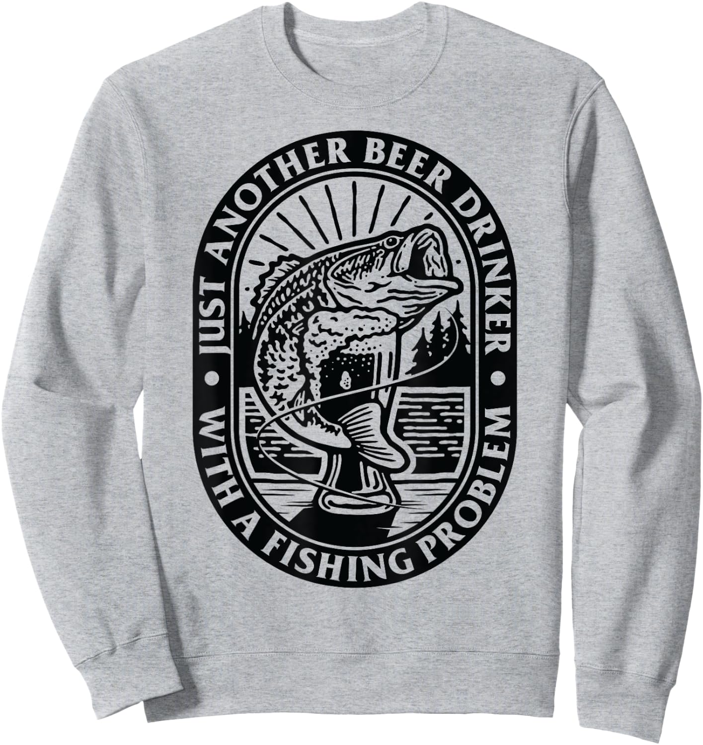Funny Another Beer Drinker With a Fishing Problem For Dad Sweatshirt - Sweatshirt | Ash