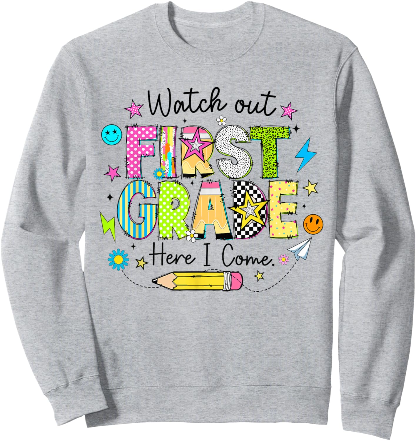 Watch Out First Grade Here I Come First Day of School Funny Sweatshirt - Sweatshirt | Ash