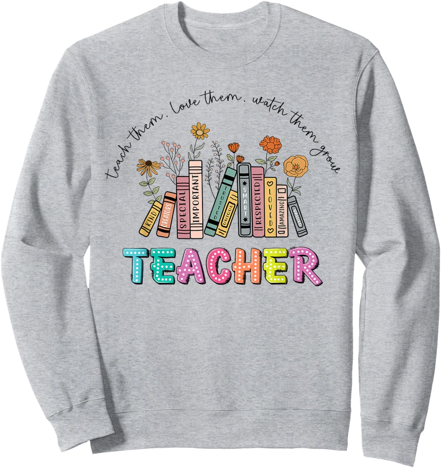 Inspirational Teacher Appreciation Gift Design Sweatshirt - Sweatshirt | Ash