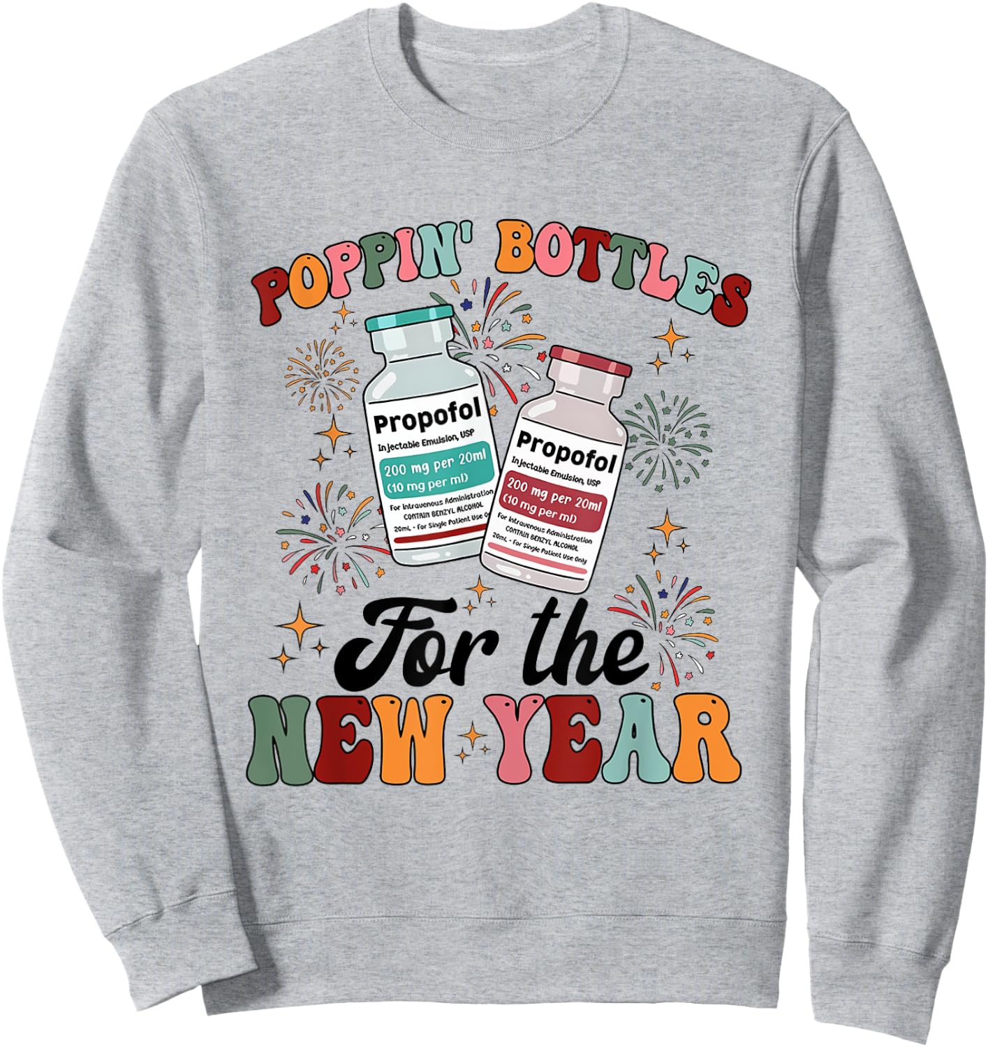 ICU Nurse New Year Propofol CRNA New Years Eve Er Icu Picu Sweatshirt - Sweatshirt | Ash