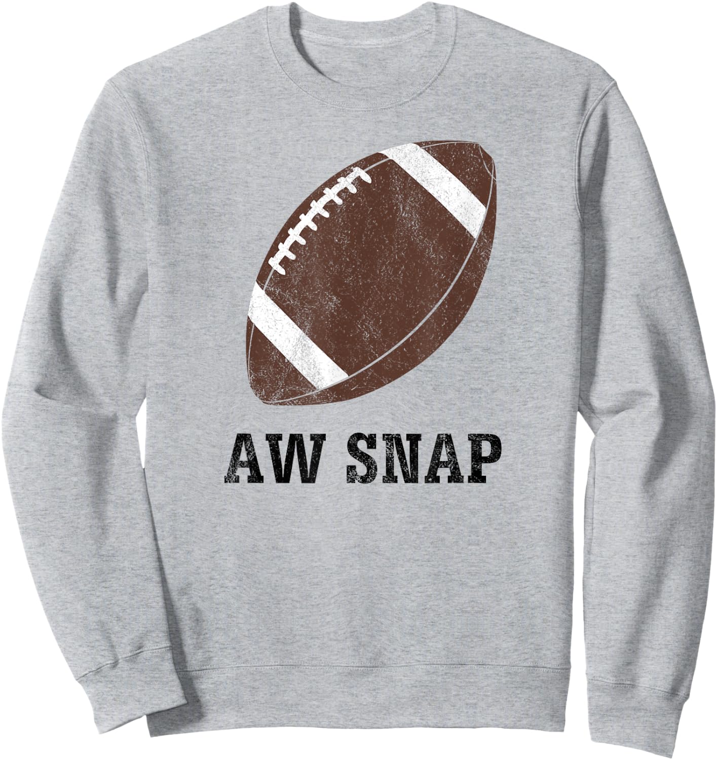 Aw Snap Funny Pun Football Lover T Shirt Sweatshirt - Sweatshirt | Ash