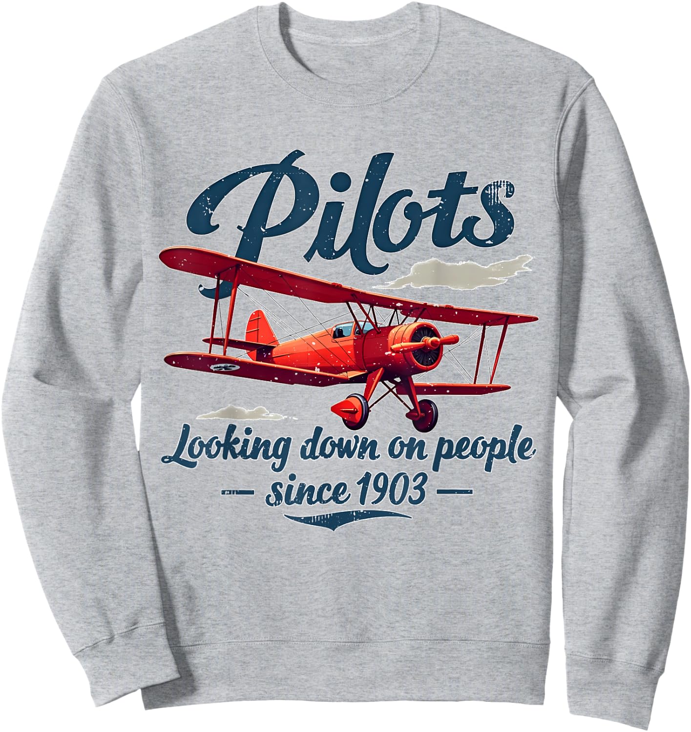 Pilots Looking down on people since 1903 Funny Pilot Art Sweatshirt - Sweatshirt | Ash