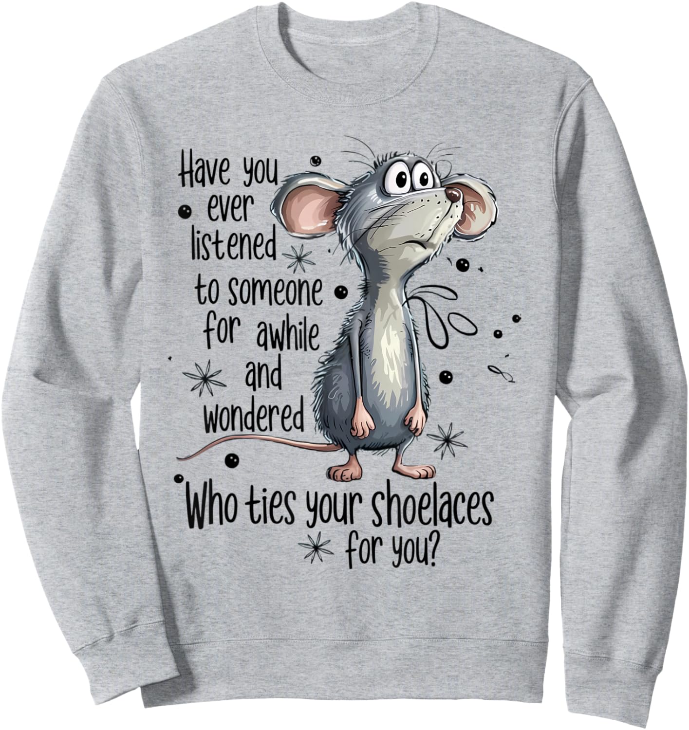 Who Ties Your Shoelaces for You Mouse Sweatshirt - Sweatshirt | Ash