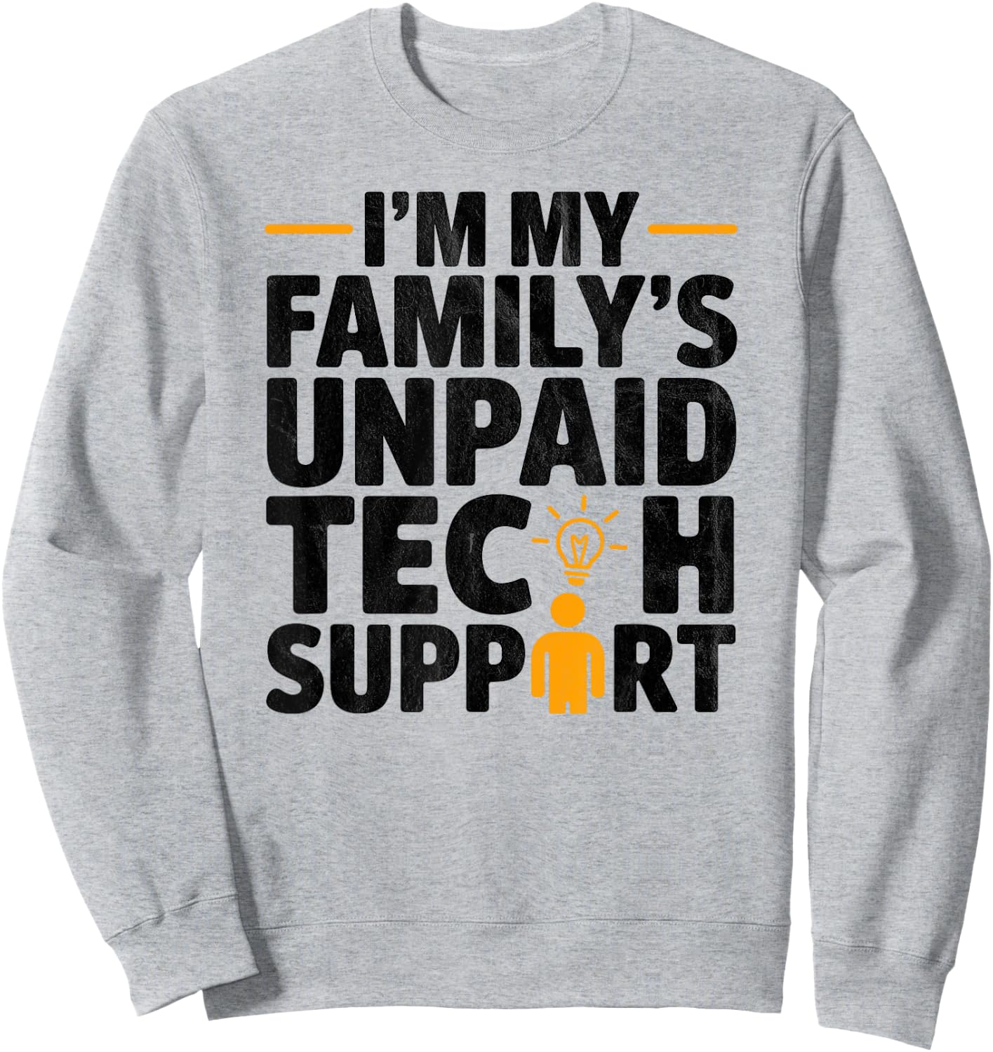 I´m my Family´s unpaid tech support funny Engineer quote Sweatshirt - Sweatshirt | Ash