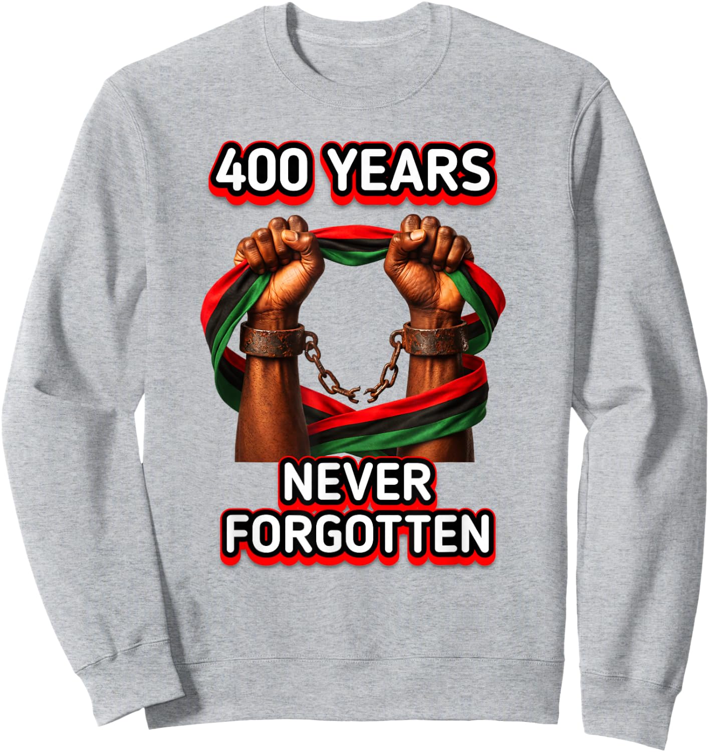 400 Years iof Slavery Never Forgotten Authentic Design Sweatshirt - Sweatshirt | Ash