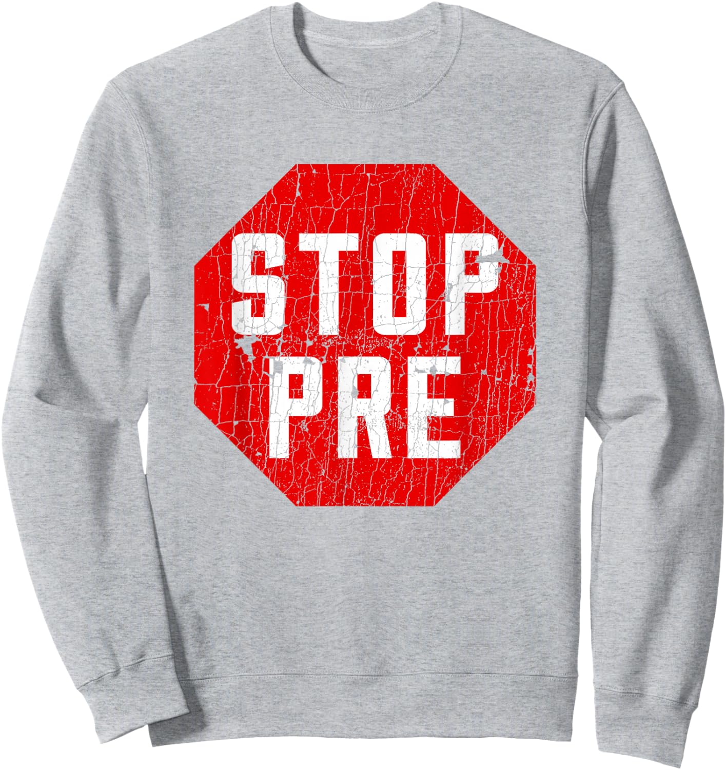 Marathon Runner Clothes & Running Gifts: Stop Pre Sweatshirt - Sweatshirt | Ash