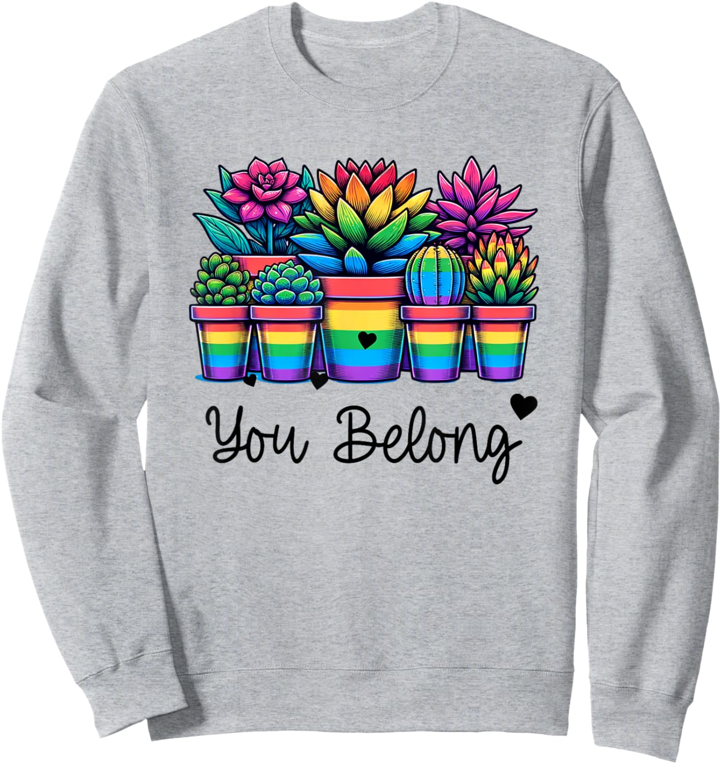 Gay Pride Rainbow Succulents and Plants LGBTQ You Belong Sweatshirt - Sweatshirt | Ash