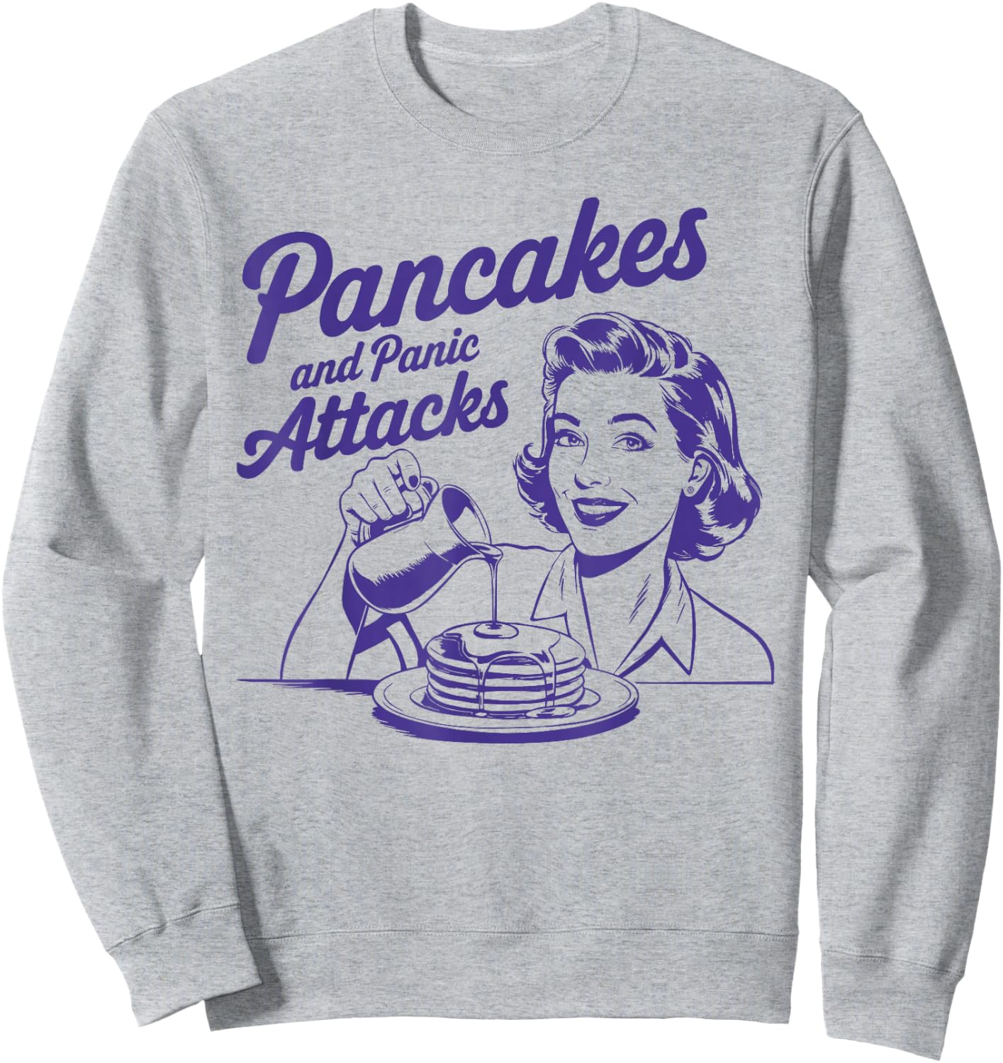 Vintage Foodie Lover Syrup Butter Pancakes and Panic Attacks Sweatshirt - Sweatshirt | Ash