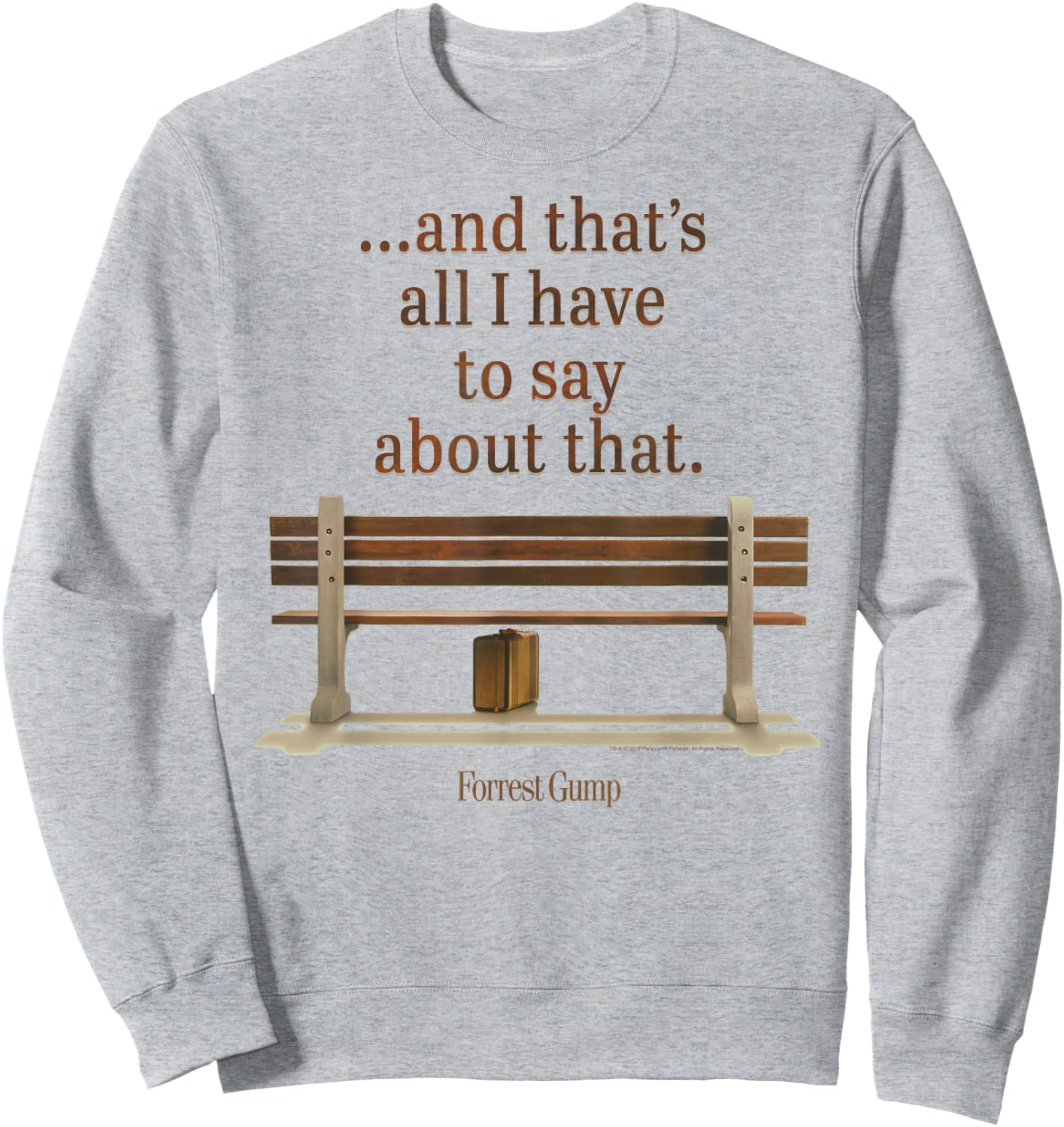 Forrest Gump and That's All I Have to Say About That Quote Sweatshirt - Sweatshirt | Ash