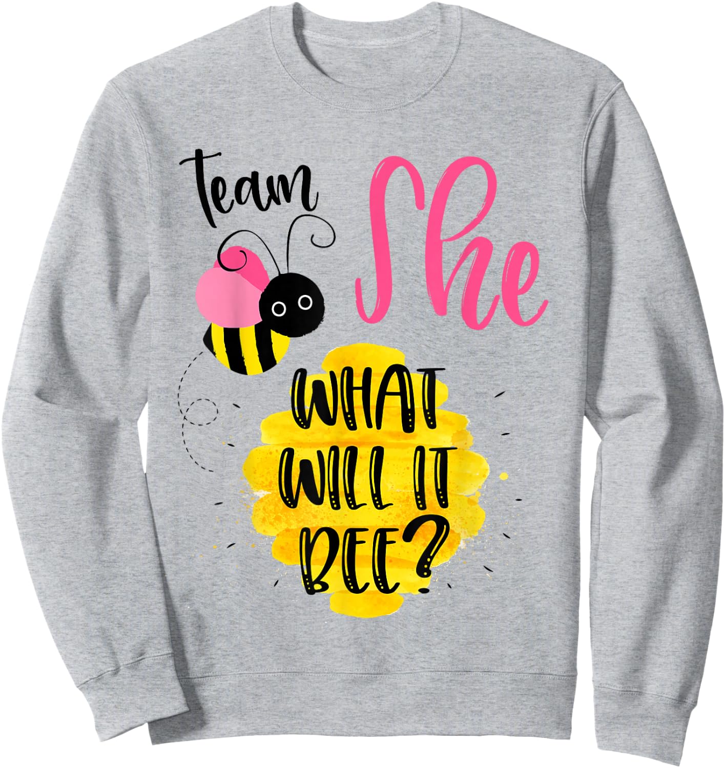 Gender Reveal Team SHE Shirt Girl What Will It Bee or He Sweatshirt - Sweatshirt | Ash