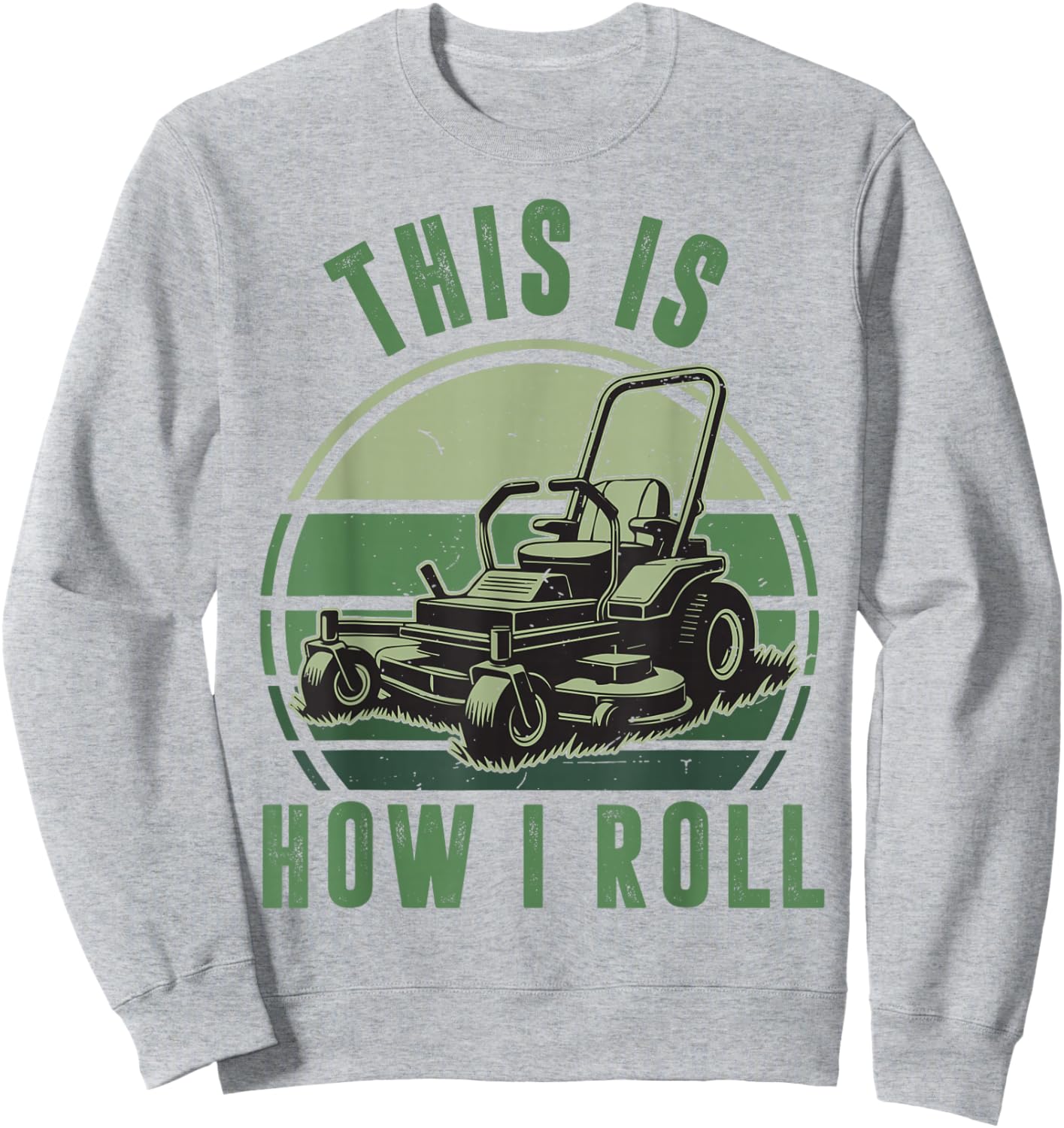 Toddler Zero Turn Lawn Mower This is How I Roll Funny Mowing Sweatshirt - Sweatshirt | Ash