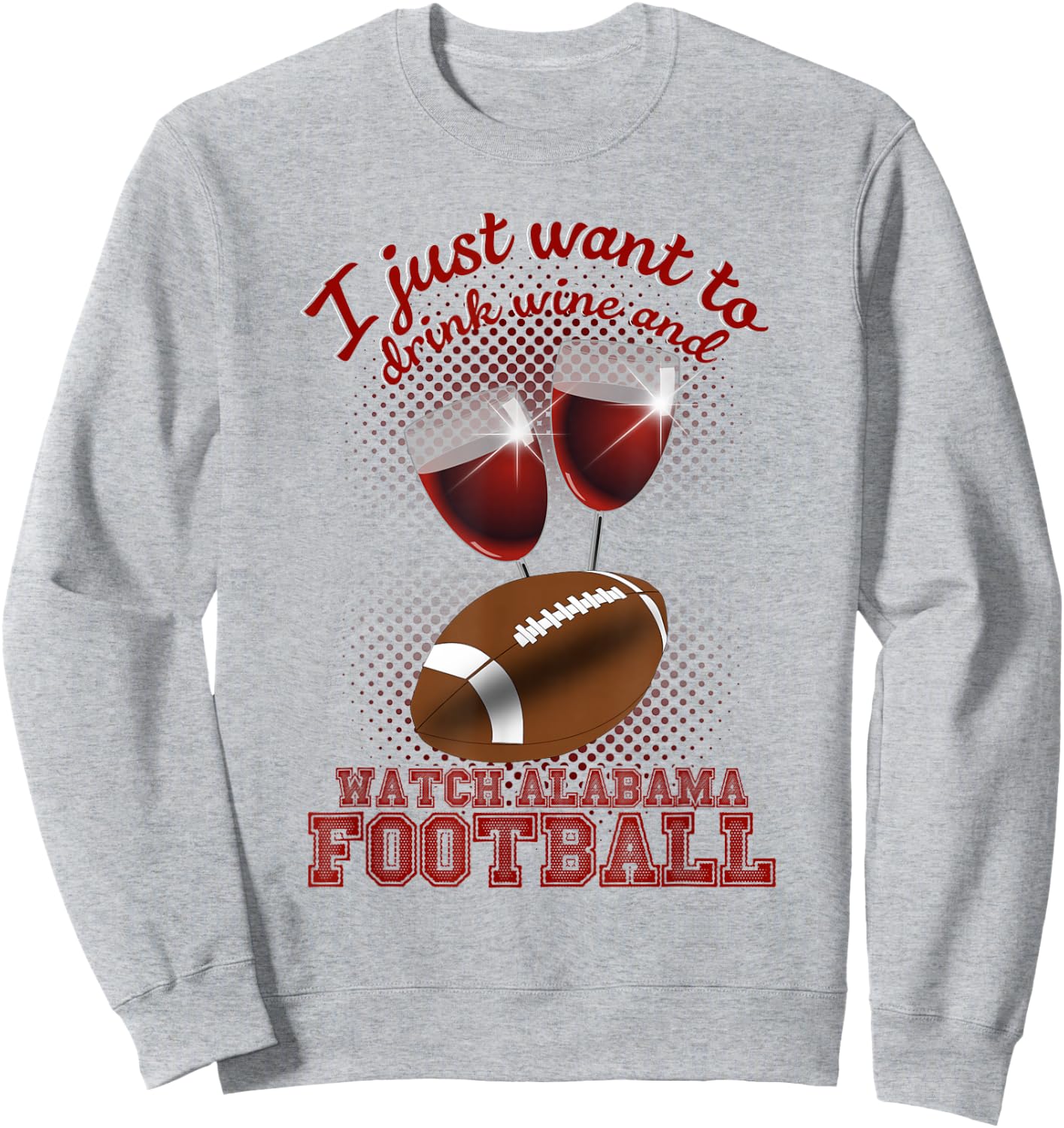 Drink Wine and Watch Alabama Football Sweatshirt - Sweatshirt | Ash