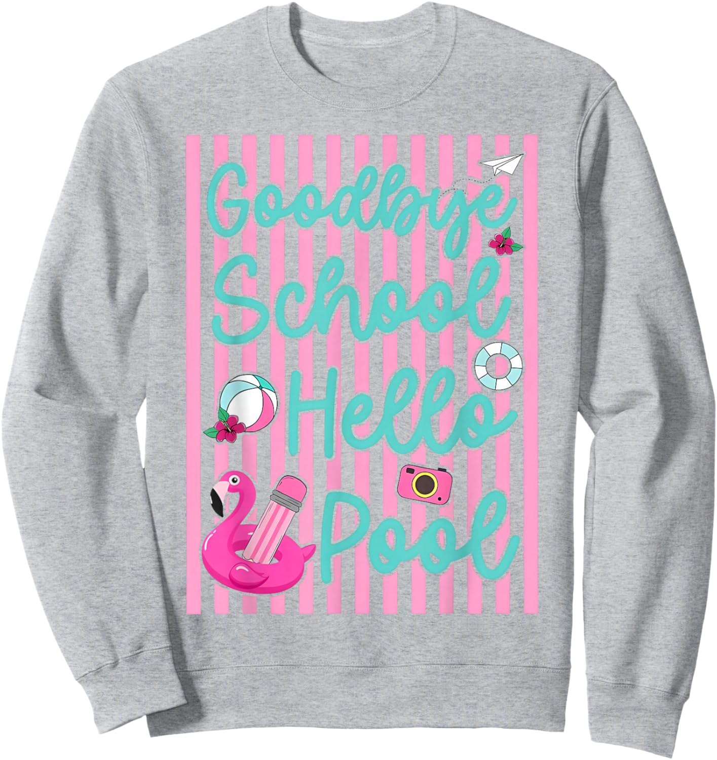 Stripes Goodbye School Hello Pool Summer Break Teacher Sweatshirt - Sweatshirt | Ash