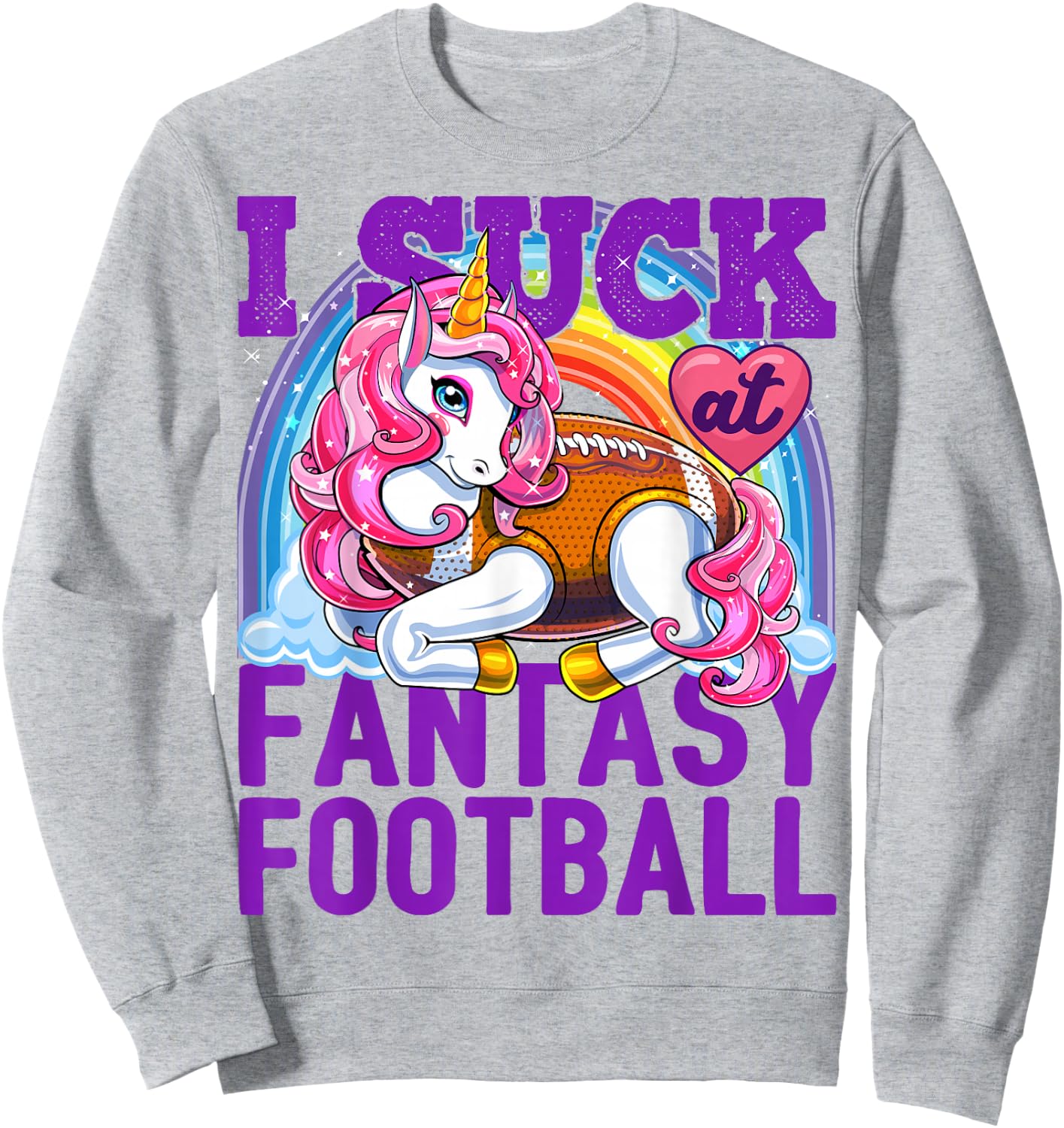 I Suck at Fantasy Football Unicorn Rainbow Loser Men Gift Sweatshirt - Sweatshirt | Ash