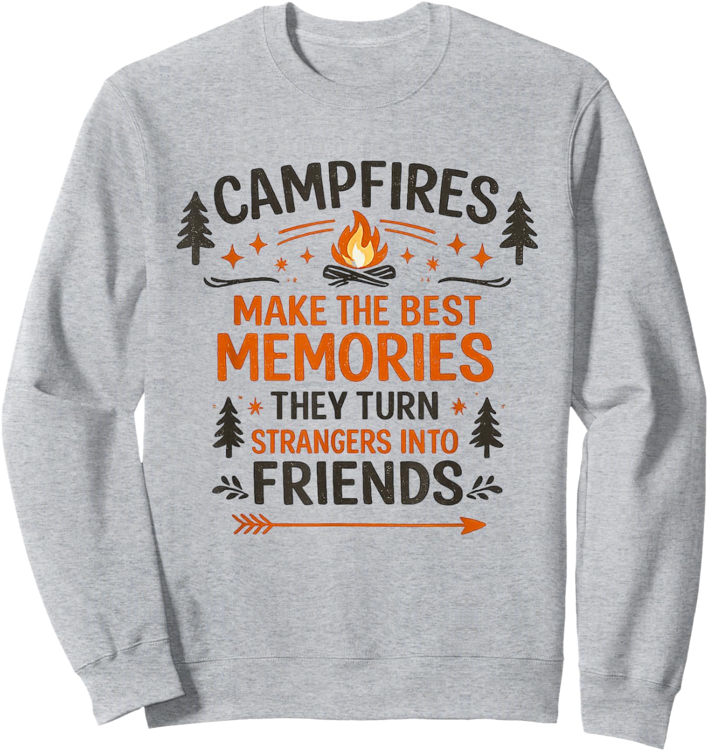 Campfires Make The Best Memories Camping Friends Quote Sweatshirt - Sweatshirt | Ash