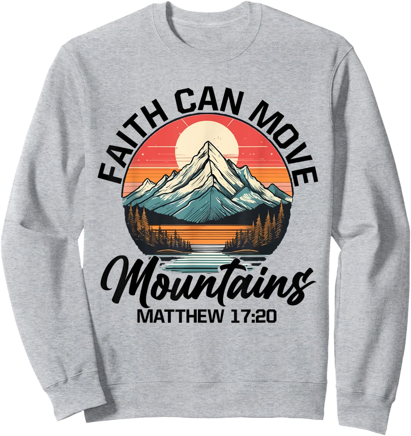 Faith Can Move Mountains Matthew 17:20 Bible Verse Christian Sweatshirt - Sweatshirt | Ash