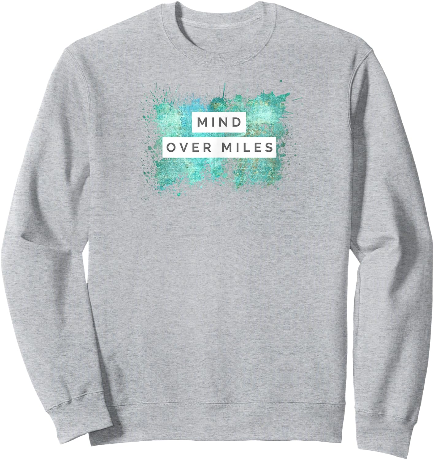 Running - Mind Over Miles - Novelty Runner Shirt Sweatshirt - Sweatshirt | Ash