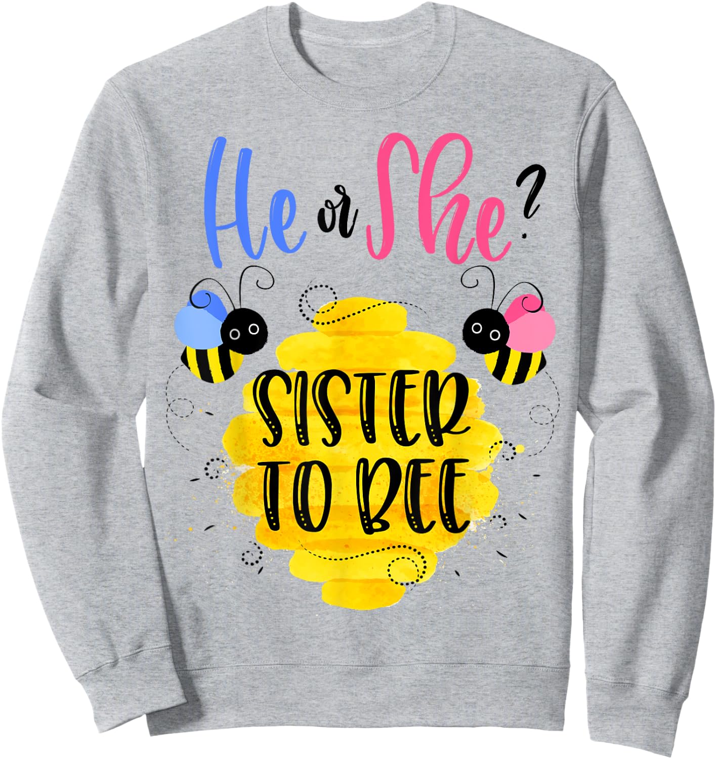 Gender Reveal What Will It Bee Shirt He or She Sister Sweatshirt - Sweatshirt | Ash