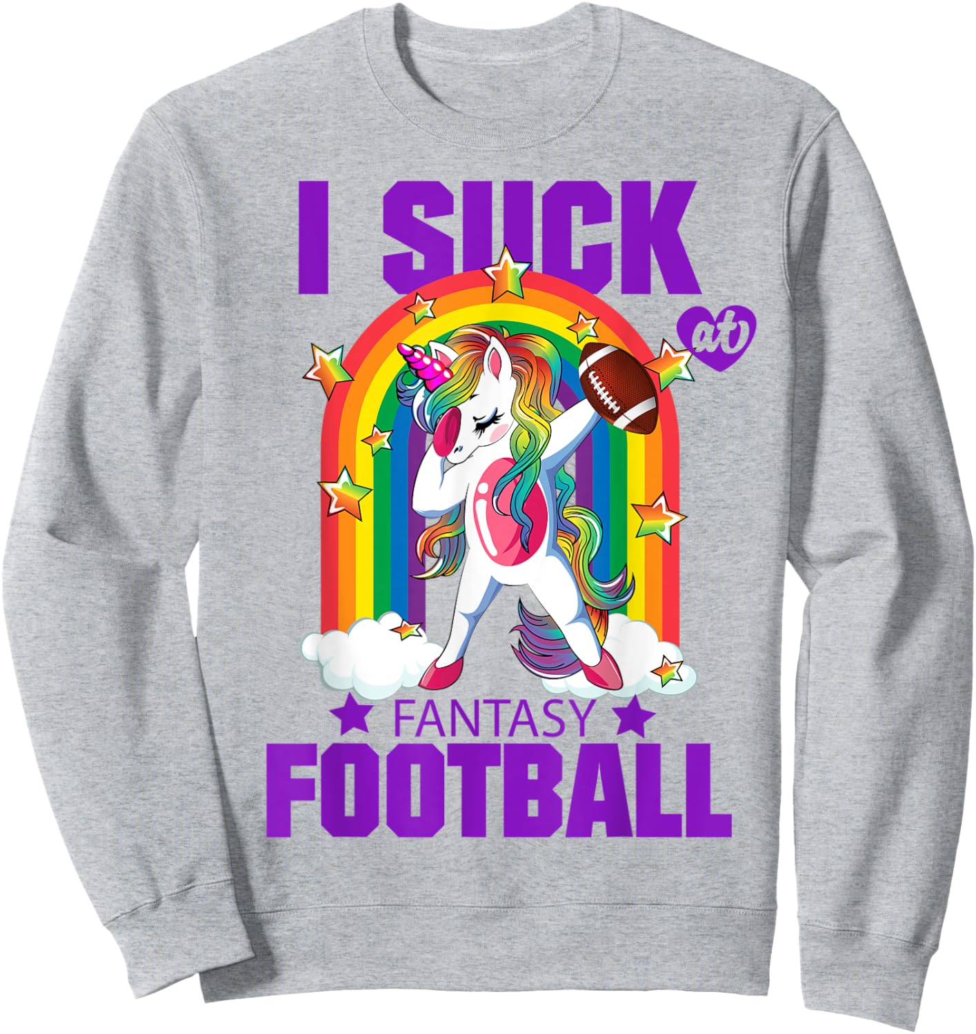 I Suck at Fantasy Football Unicorn Rainbow Loser Men women Sweatshirt - Sweatshirt | Ash