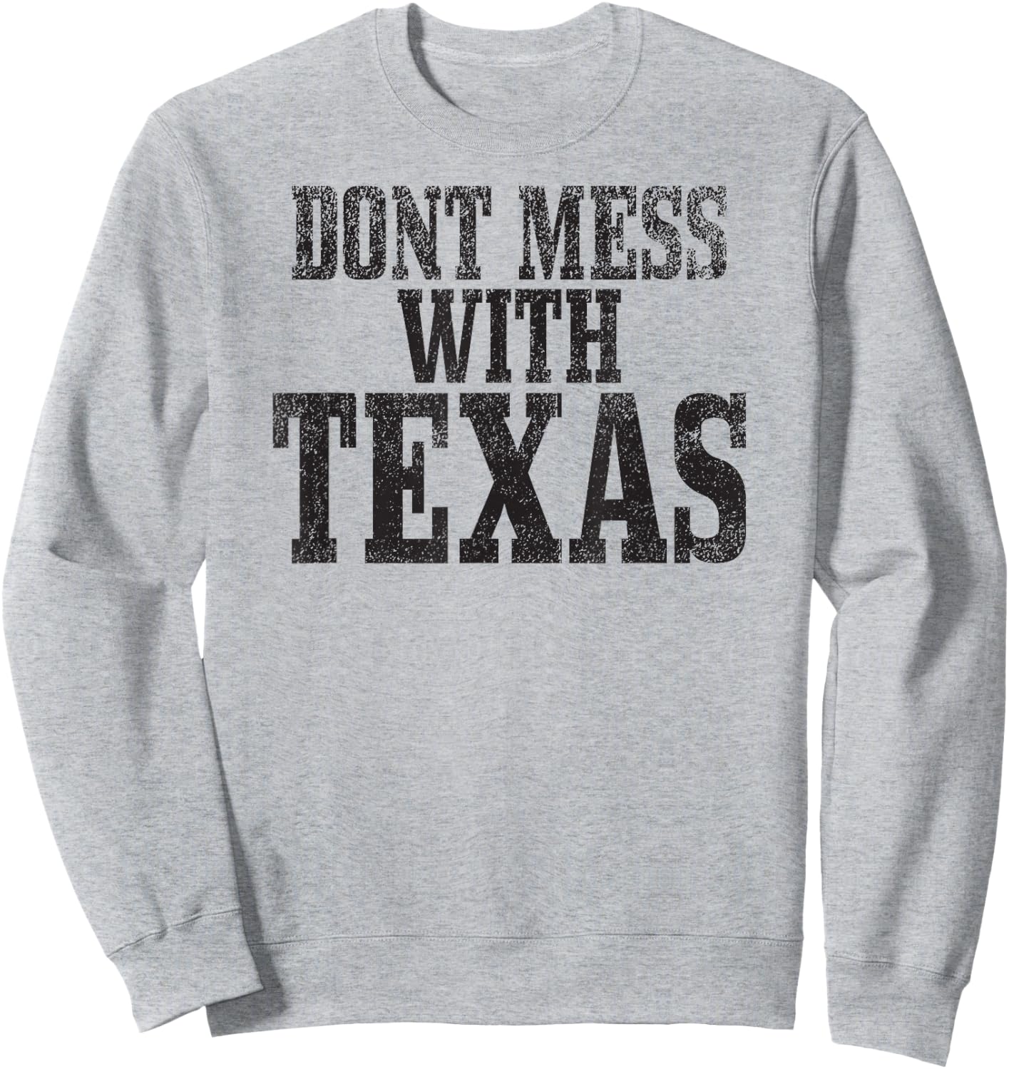 Big Texas Don't Mess with Texas Sweatshirt - Sweatshirt | Ash