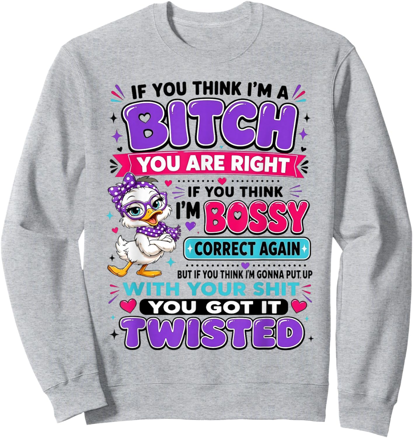 If You Think I'm A Bitch You are Right If You Think I'm Boss Sweatshirt - Sweatshirt | Ash