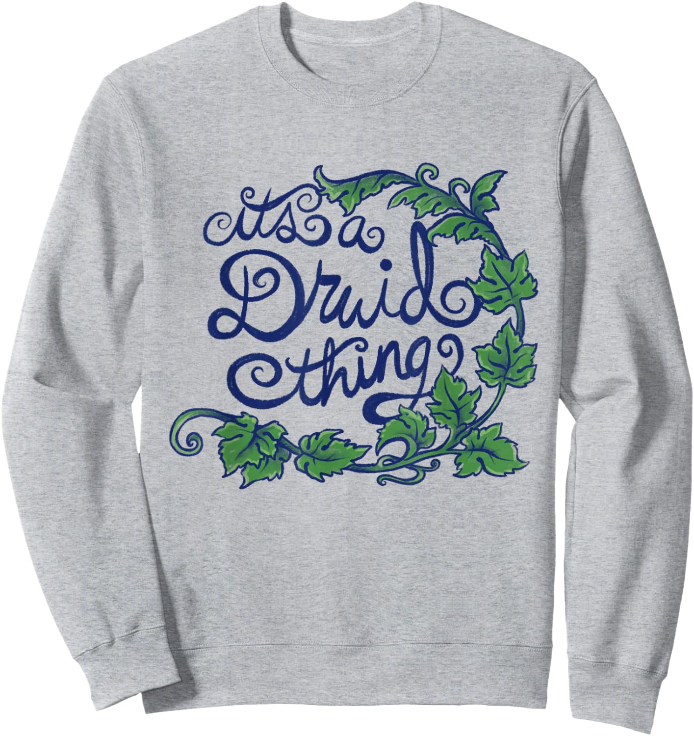 It's a Druid Thing Fun Druid Nature Art Sweatshirt - Sweatshirt | Ash