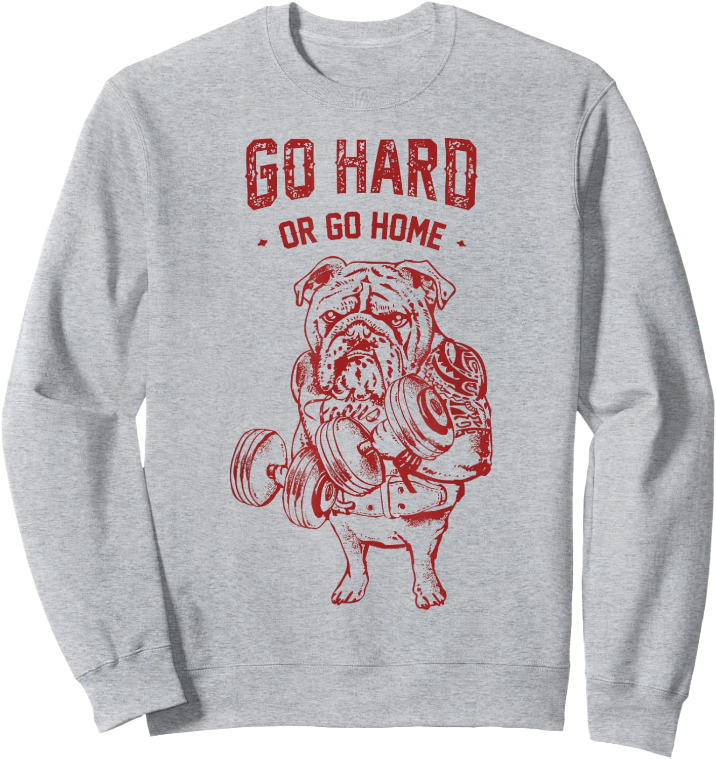 Go Hard or Go Home English Bulldog Sweatshirt - Sweatshirt | Ash