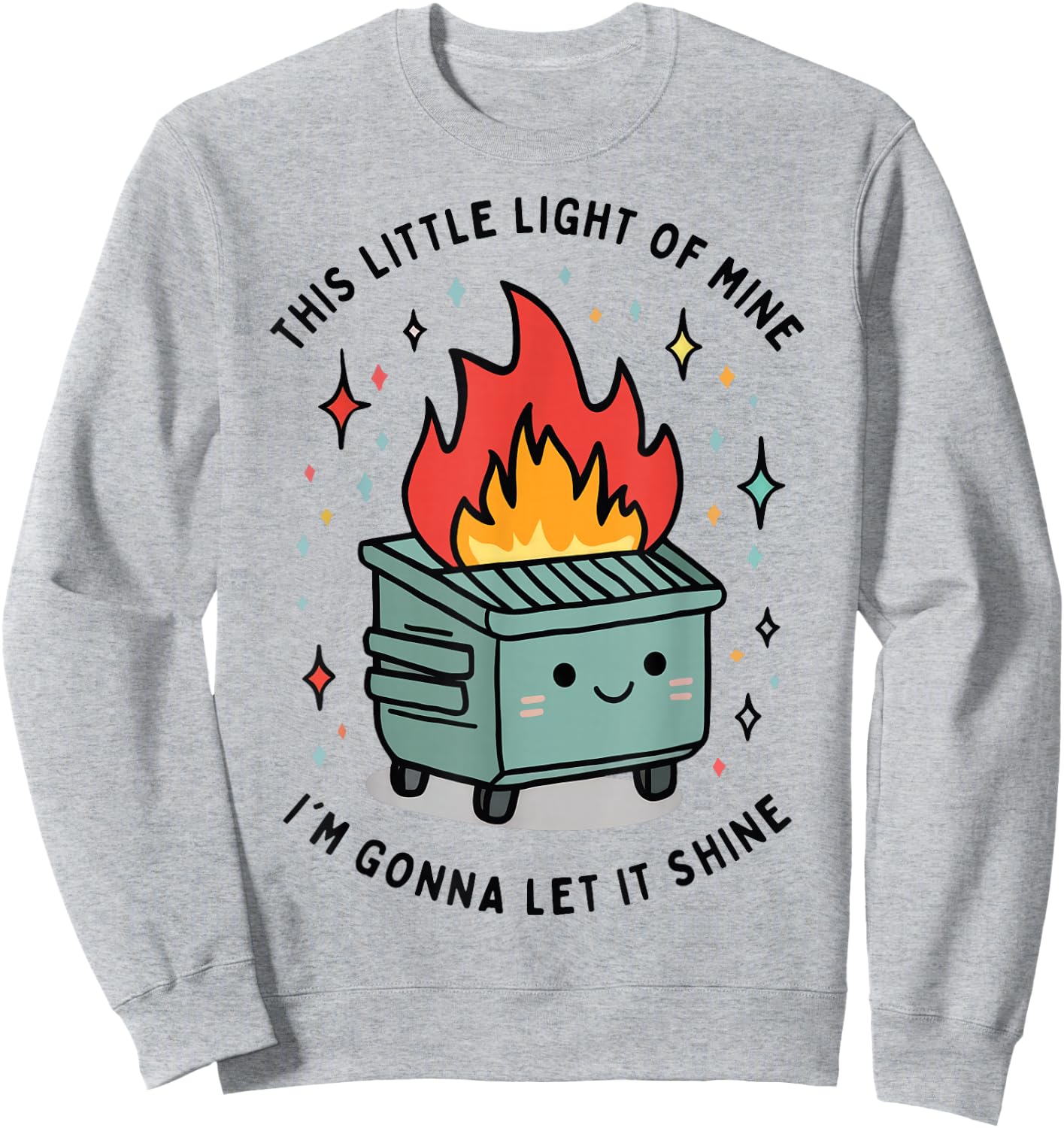 This Little Light-Of Mine Lil Dumpster Fire Funny Sweatshirt - Sweatshirt | Ash