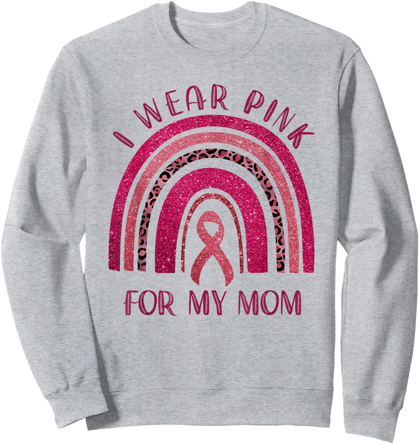 I Wear Pink for My Mom Breast Cancer Rainbow Leopard Sweatshirt - Sweatshirt | Ash