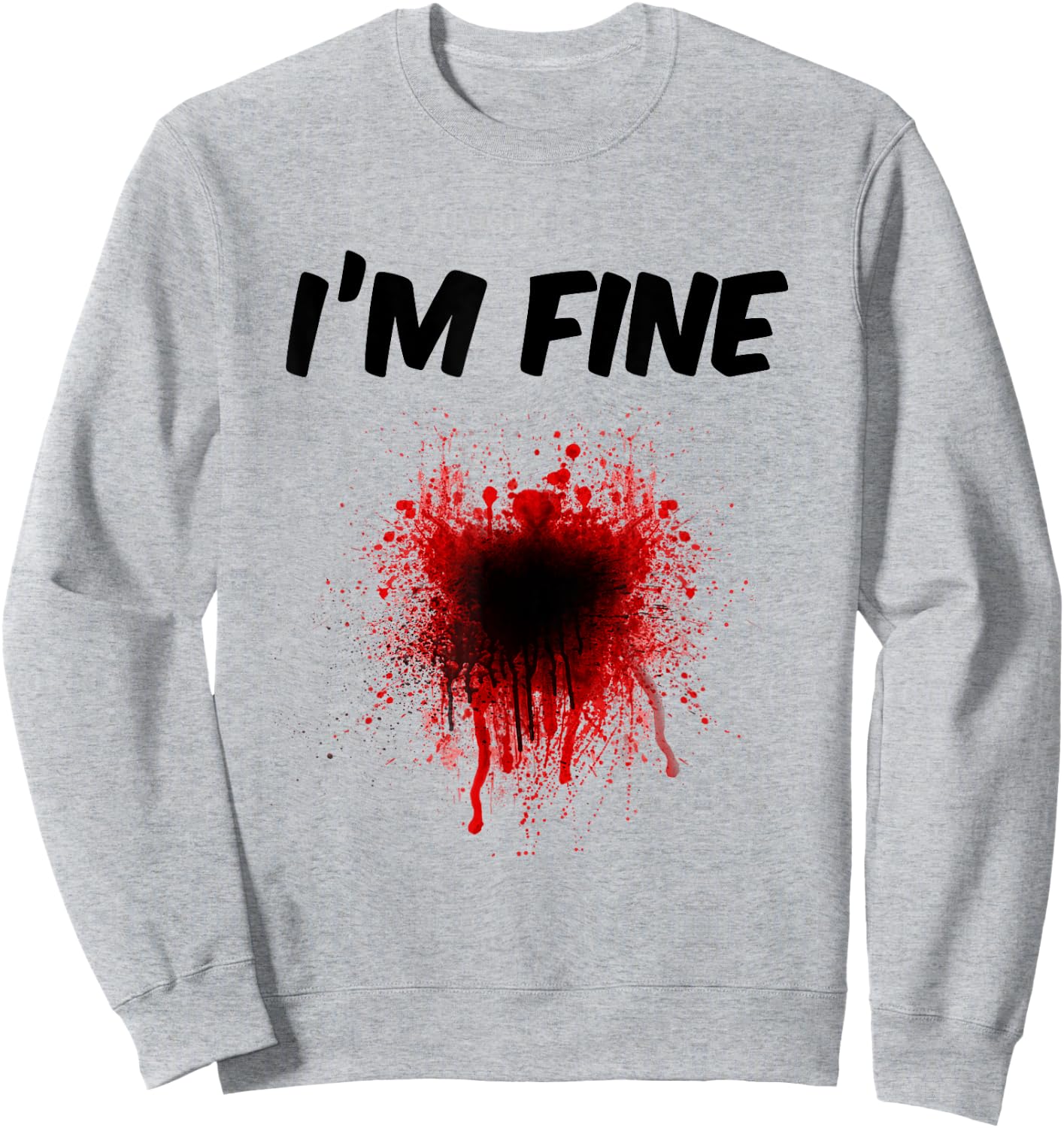 I'm Fine Bloody Shirt - Men | Women T shirt Sweatshirt - Sweatshirt | Ash