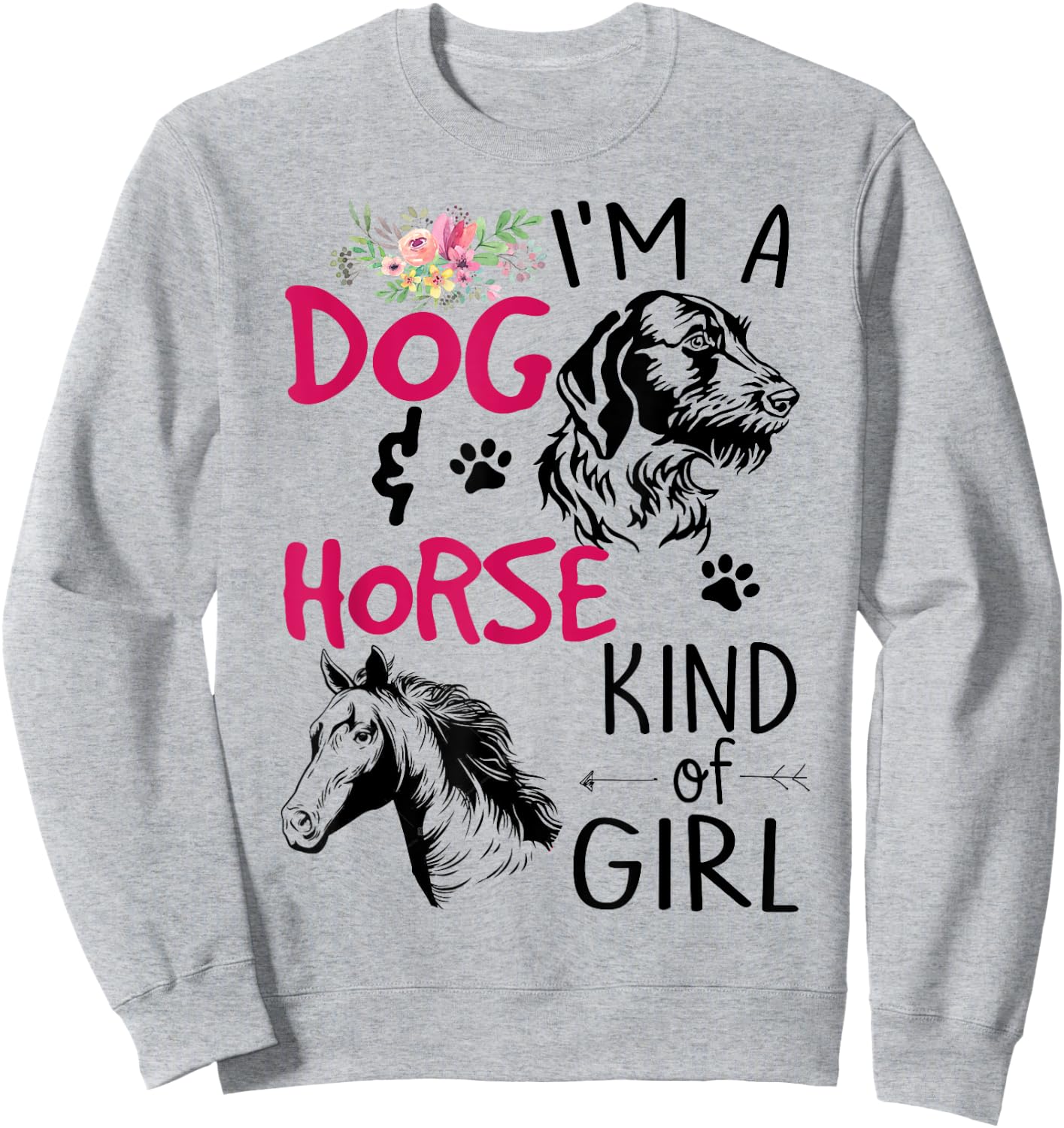 I'm a Dog and Horse Kind of Girl Sweatshirt - Sweatshirt | Ash