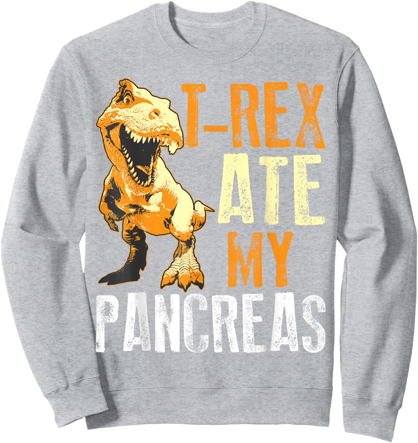 T-Rex Ate My Pancreas Shirt | Diabetes Dinosaur Lovers Gift Sweatshirt - Sweatshirt | Ash