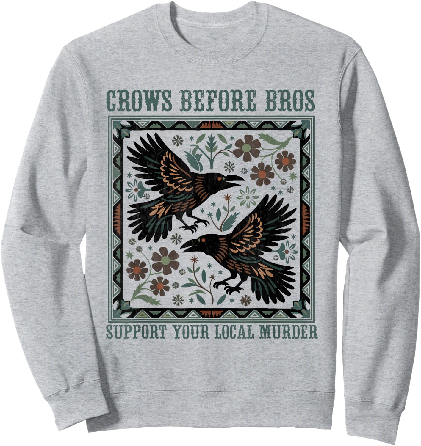 Crows Before Bros Support Your Local Murder Funny Halloween Sweatshirt - Sweatshirt | Ash