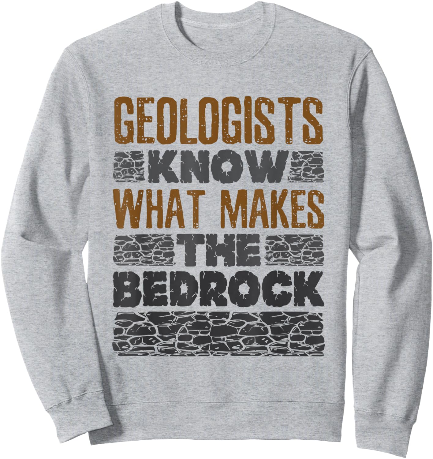 Geology Pun Geologist Bedrock Sweatshirt - Sweatshirt | Ash