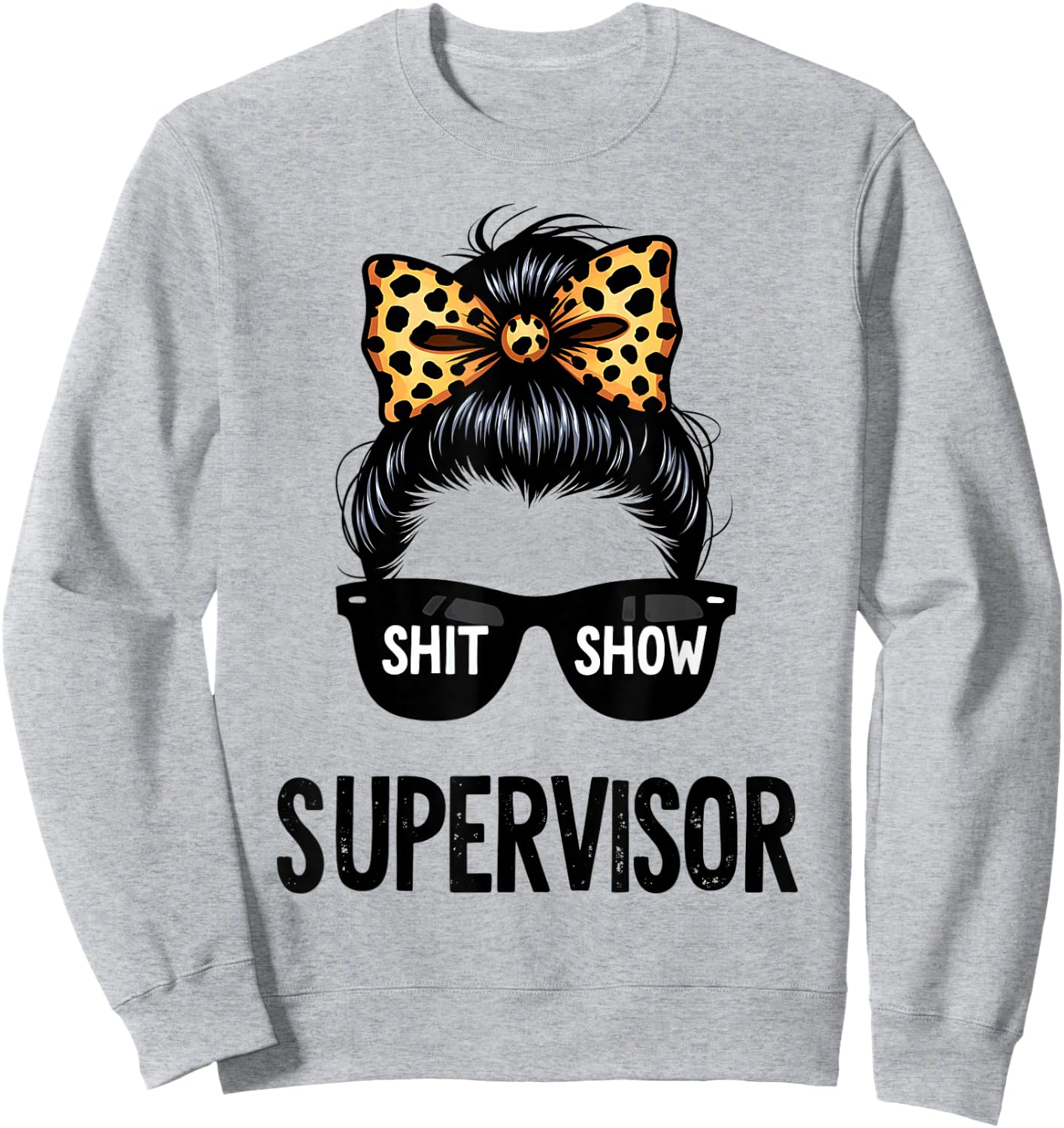 Shit Show Supervisor Messy Bun Women Sweatshirt - Sweatshirt | Ash