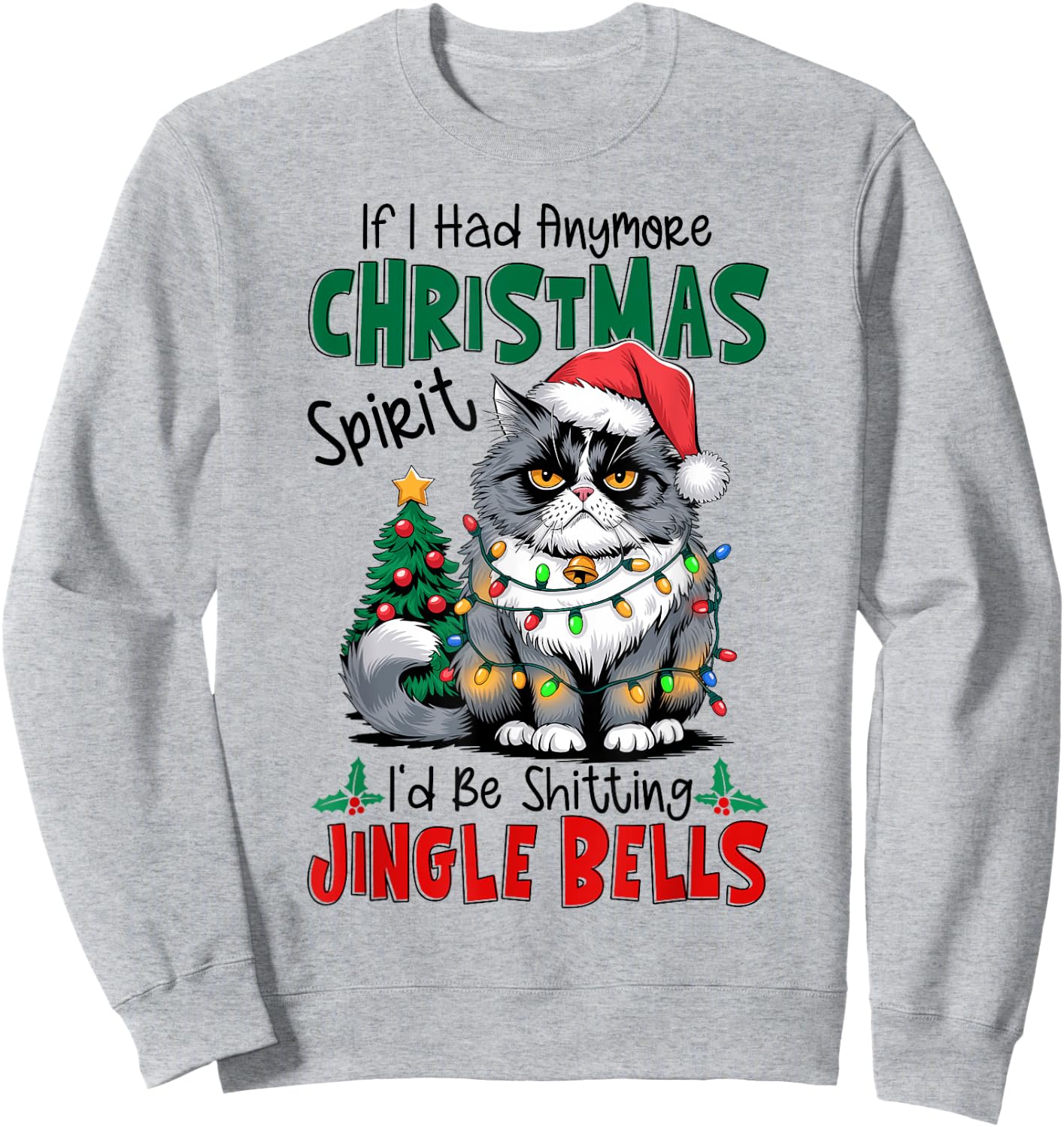 If I Had Anymore Xmas Spirit I'd Be Shitting Jingle Bells Sweatshirt - Sweatshirt | Ash