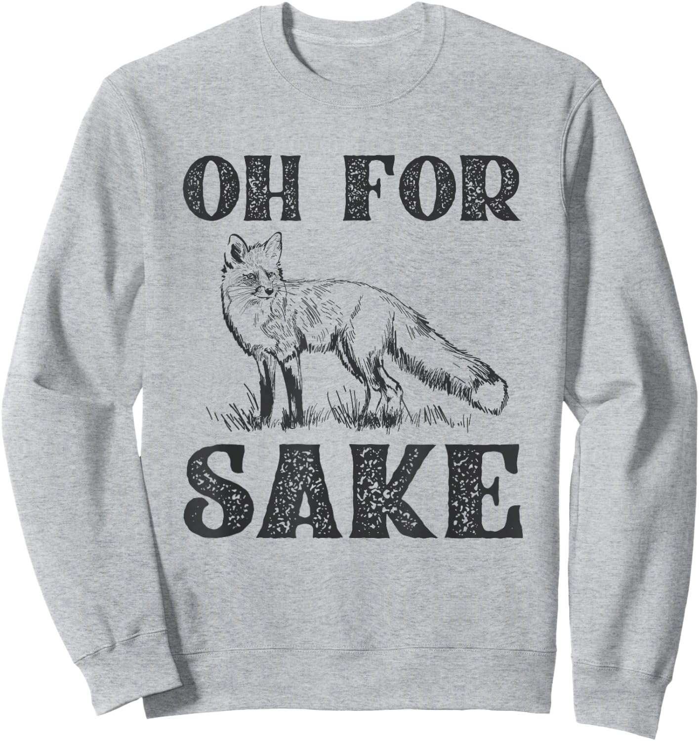 Oh For Fox Sake Sweatshirt - Sweatshirt | Ash
