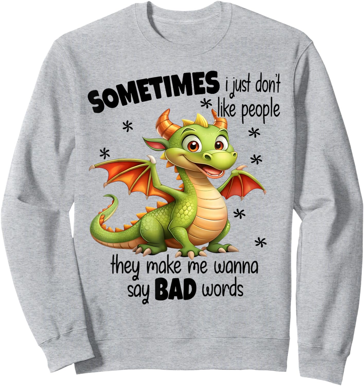 Sometimes I just dont like people they make me wanna say bad Sweatshirt - Sweatshirt | Ash