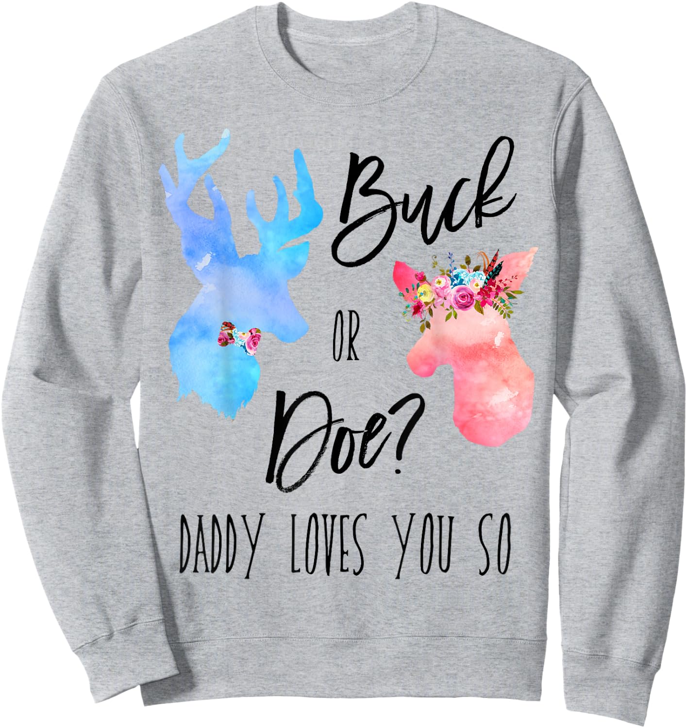 Buck Or Doe Daddy Loves You So Gender Reveal Shirt Boho Dad Sweatshirt - Sweatshirt | Ash