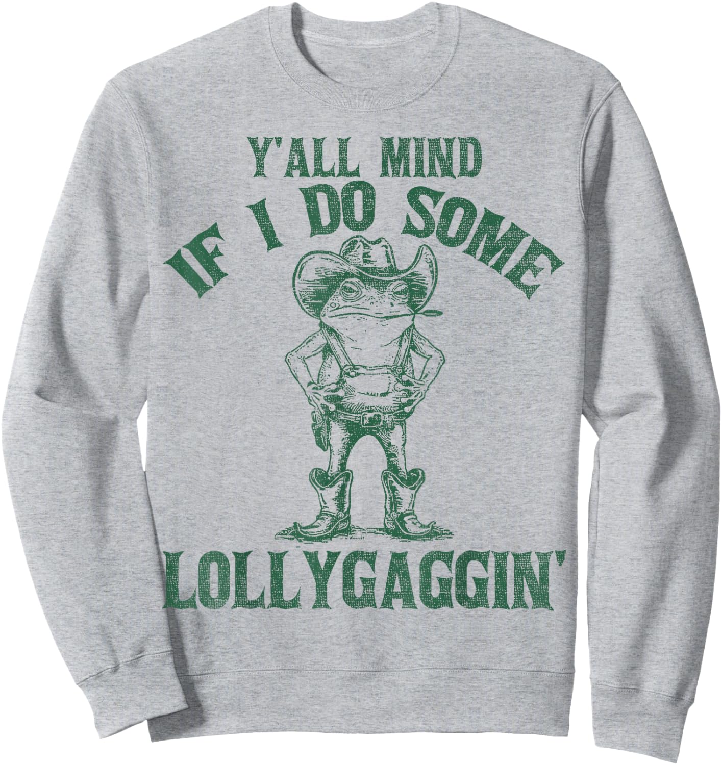 Y'all Mind If I Do Some Lollygaggin Funny Cowboy Frog Sweatshirt - Sweatshirt | Ash
