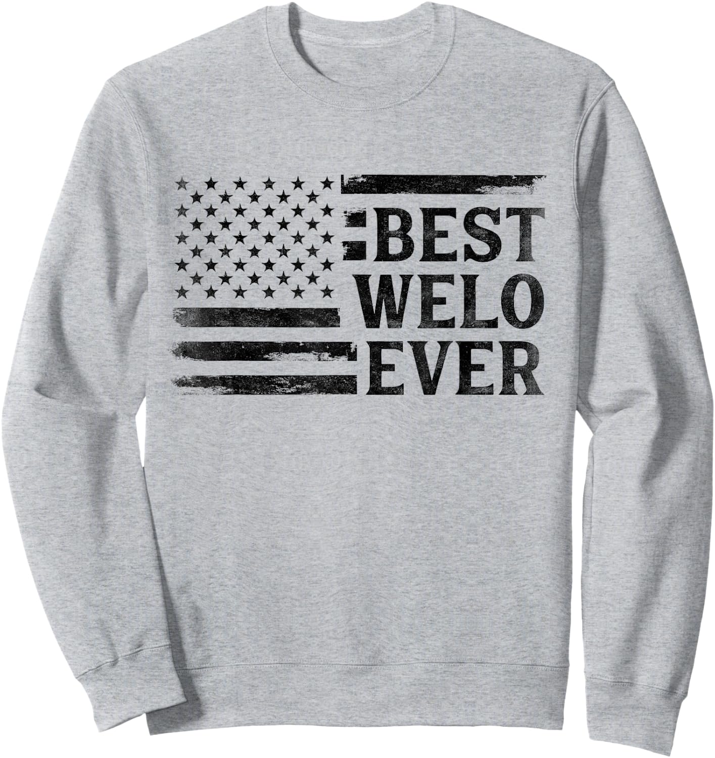 Best Welo Ever Black Vintage USA Flag Father's Day Sweatshirt - Sweatshirt | Ash