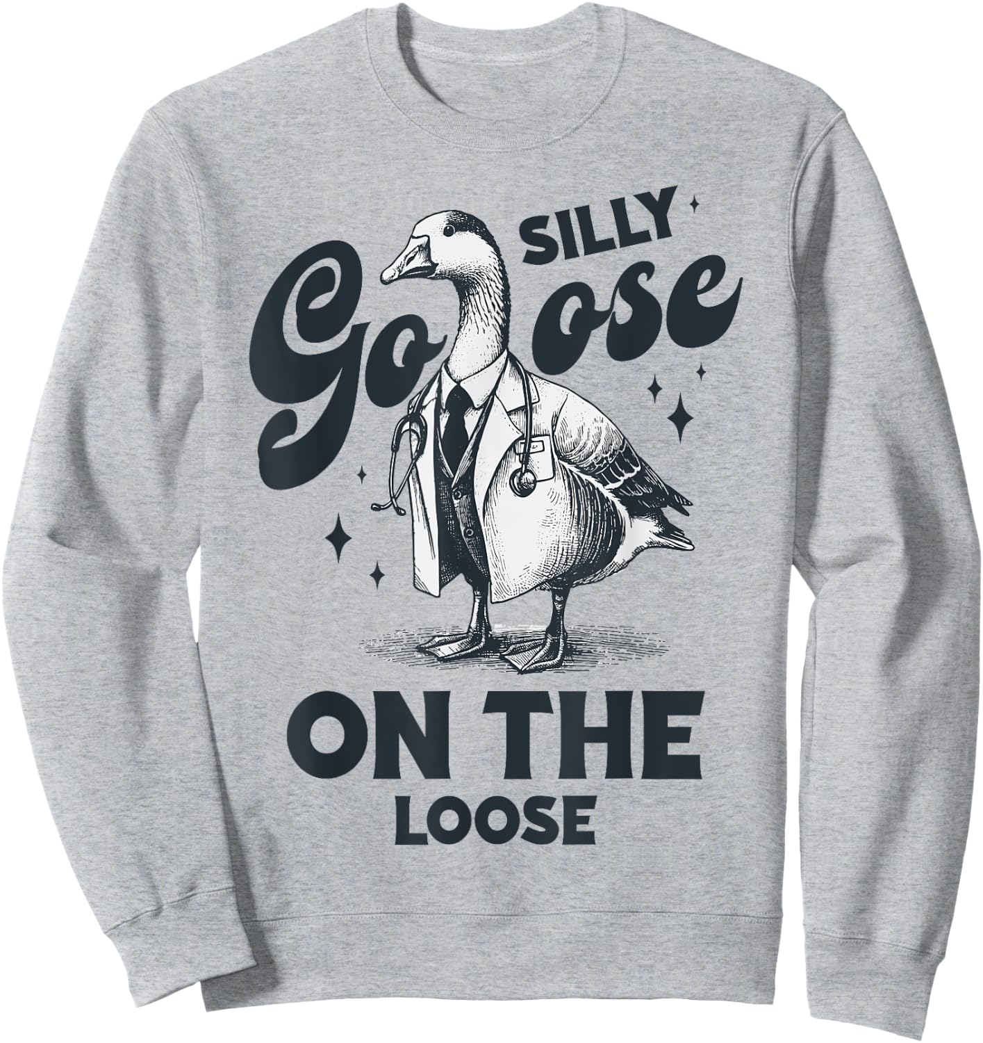 Silly Goose On The Loose Vintage Silly Goose Doctor gifts Sweatshirt - Sweatshirt | Ash