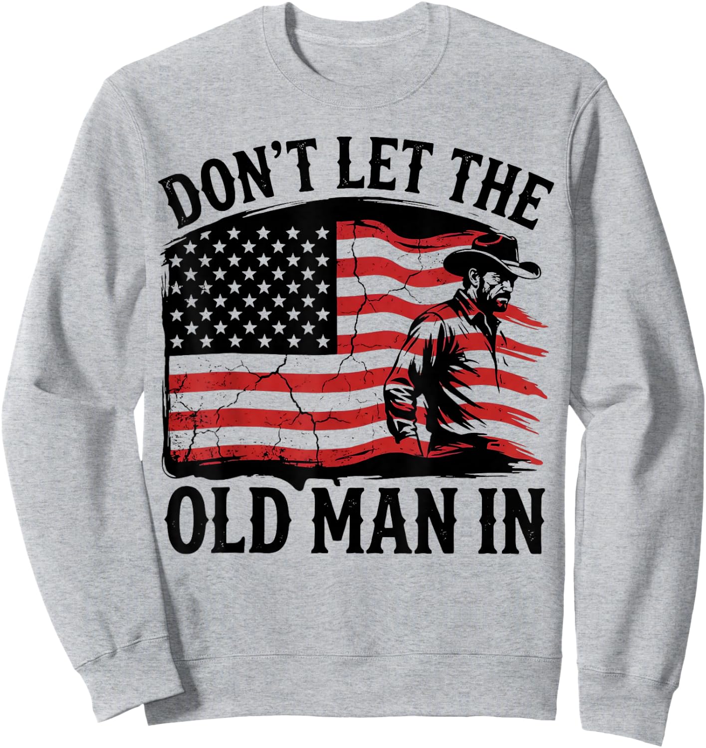 Don't Let The Old Man in Vintage American Flag Fathers Day Sweatshirt - Sweatshirt | Ash