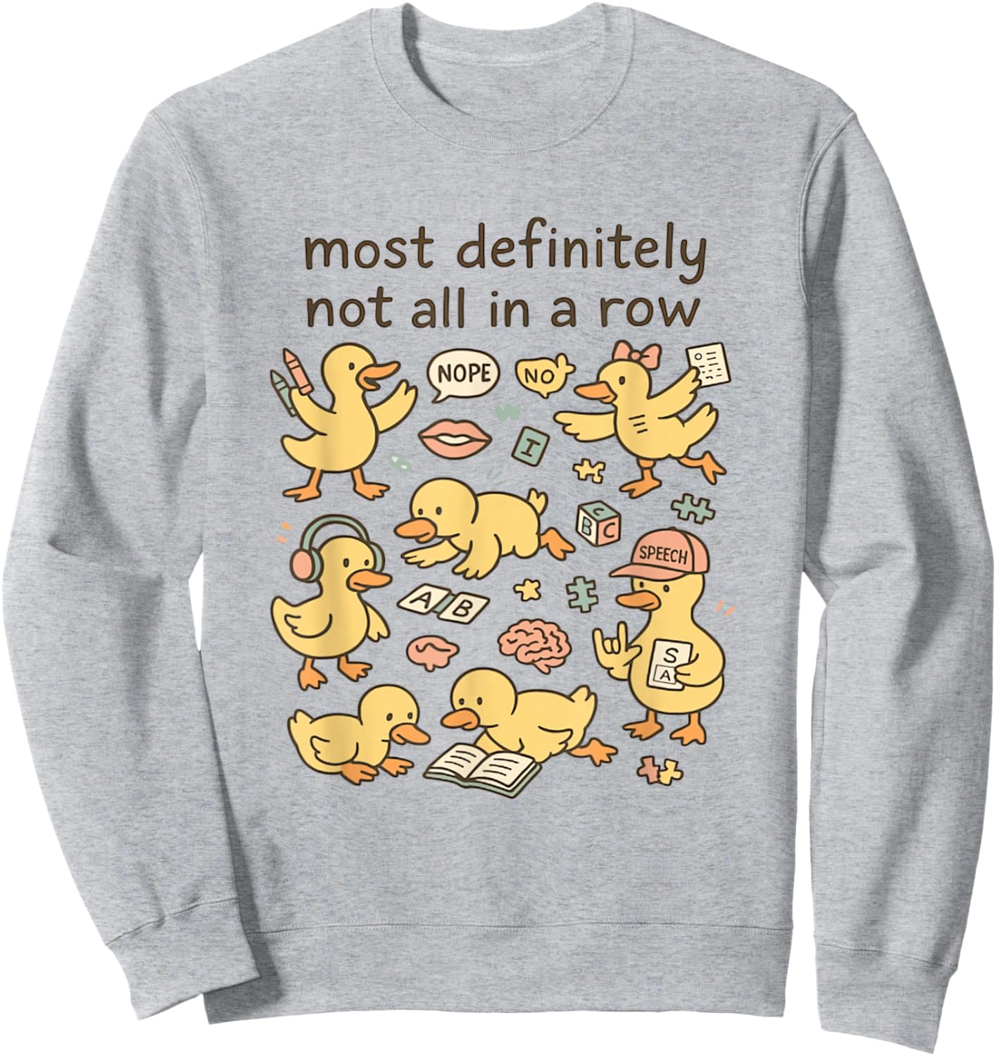 Funny Speech Therapist SLP SLPA Ducks Not in A Row Sweatshirt - Sweatshirt | Ash