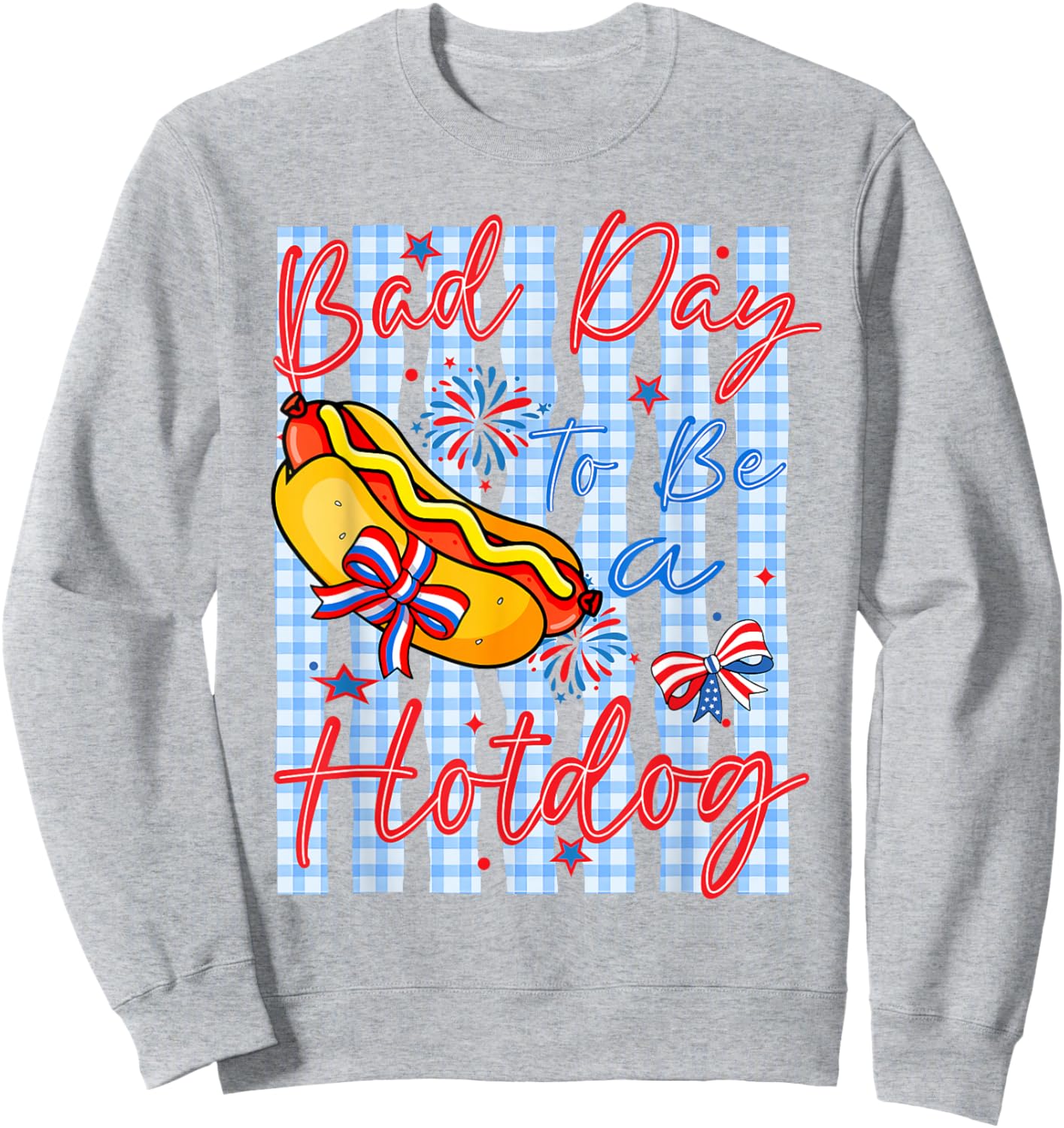 Funny It's A Bad Day to Be A Hotdog Fourth of July Patriotic Sweatshirt - Sweatshirt | Ash