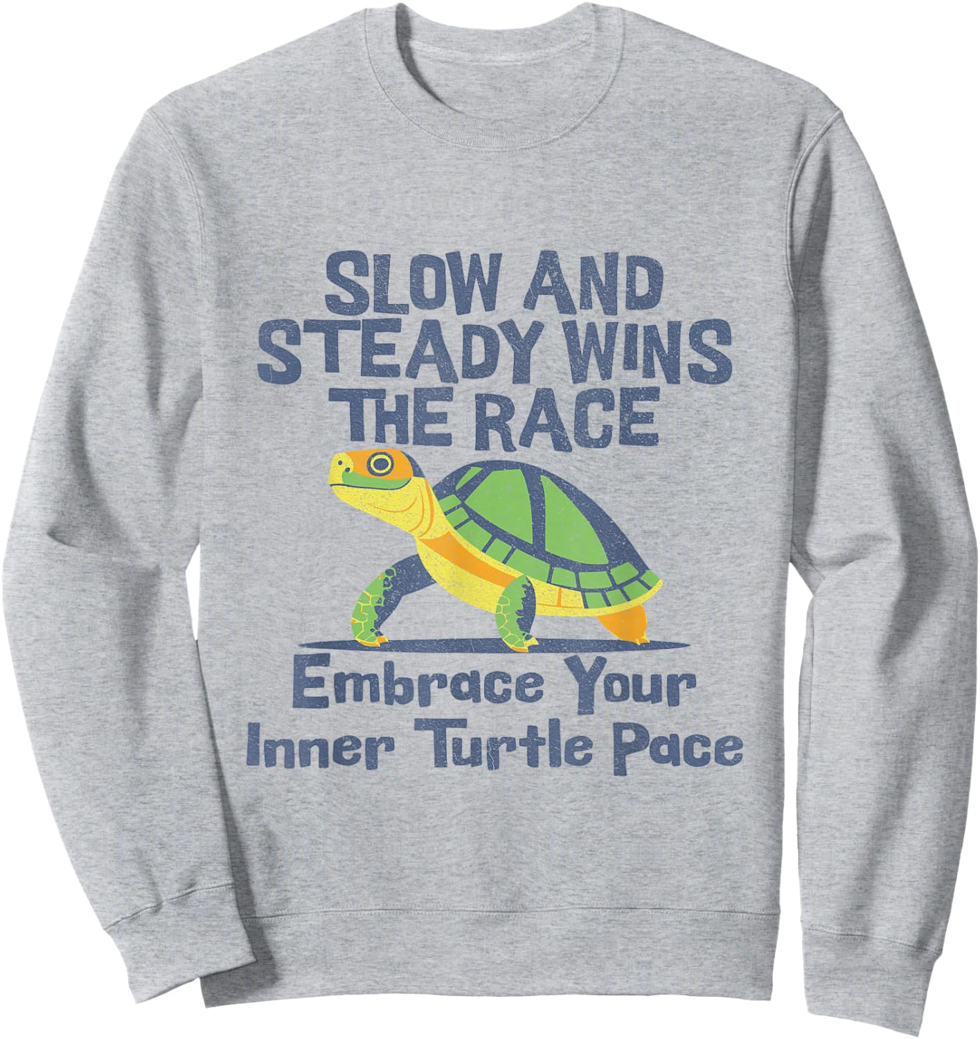 Slow And Steady Wins The Race Turtle Motivation Style Sweatshirt - Sweatshirt | Ash