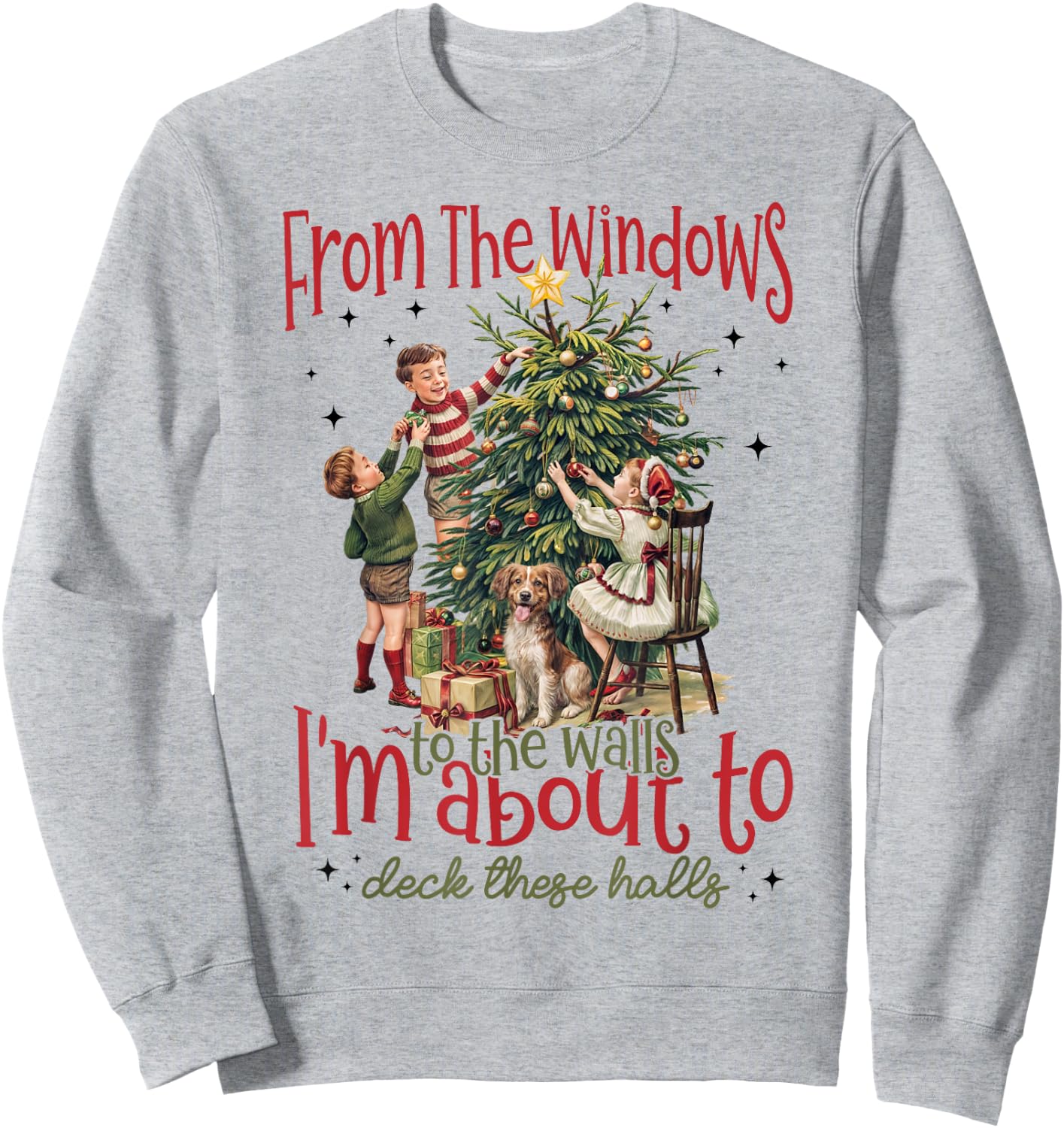 Vintage From The Windows To The Walls I'm About To Christmas Sweatshirt - Sweatshirt | Ash