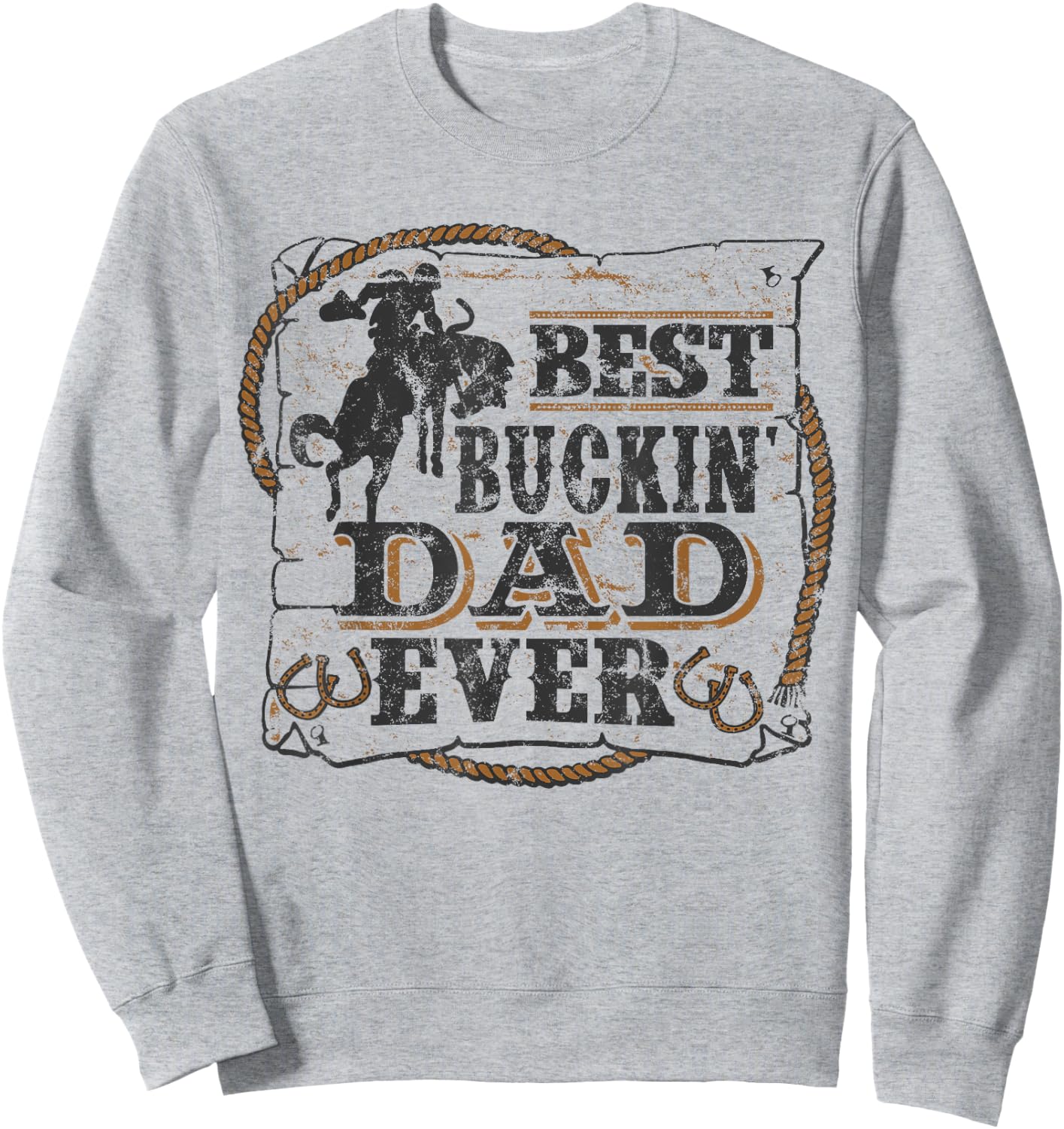 Best Buckin Dad Ever Shirt Funny Fathers Day Rodeo Gift Sweatshirt - Sweatshirt | Ash