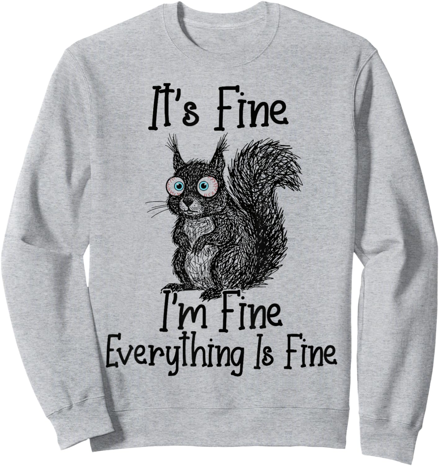 Funny Squirrel Lover It's Fine I'm Fine Everything is Fine Sweatshirt - Sweatshirt | Ash
